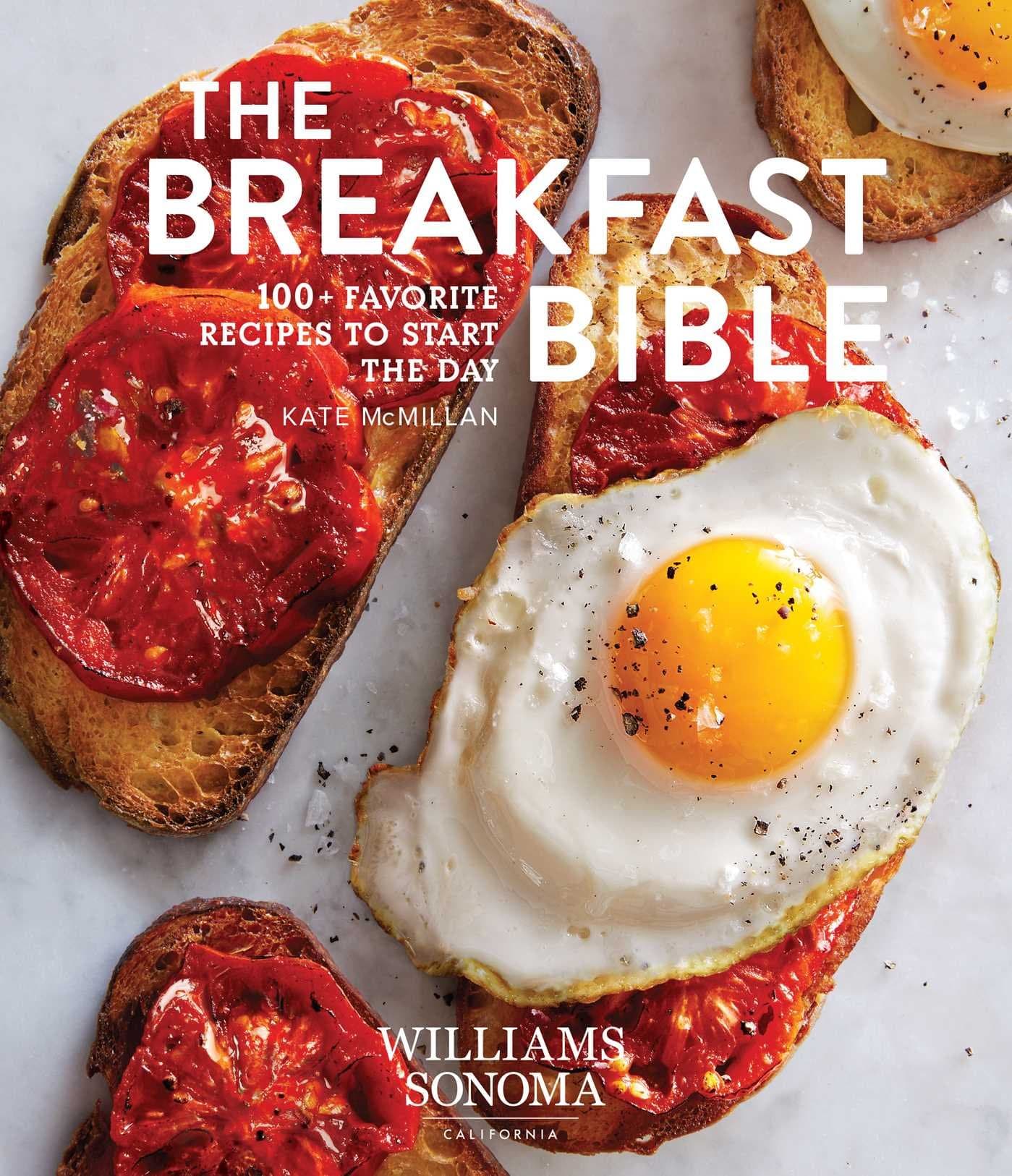 The Breakfast Bible: 100+ Favorite Recipes to Start the Day (Williams Sonoma) Hardcover – Illustrated, January 9, 2018