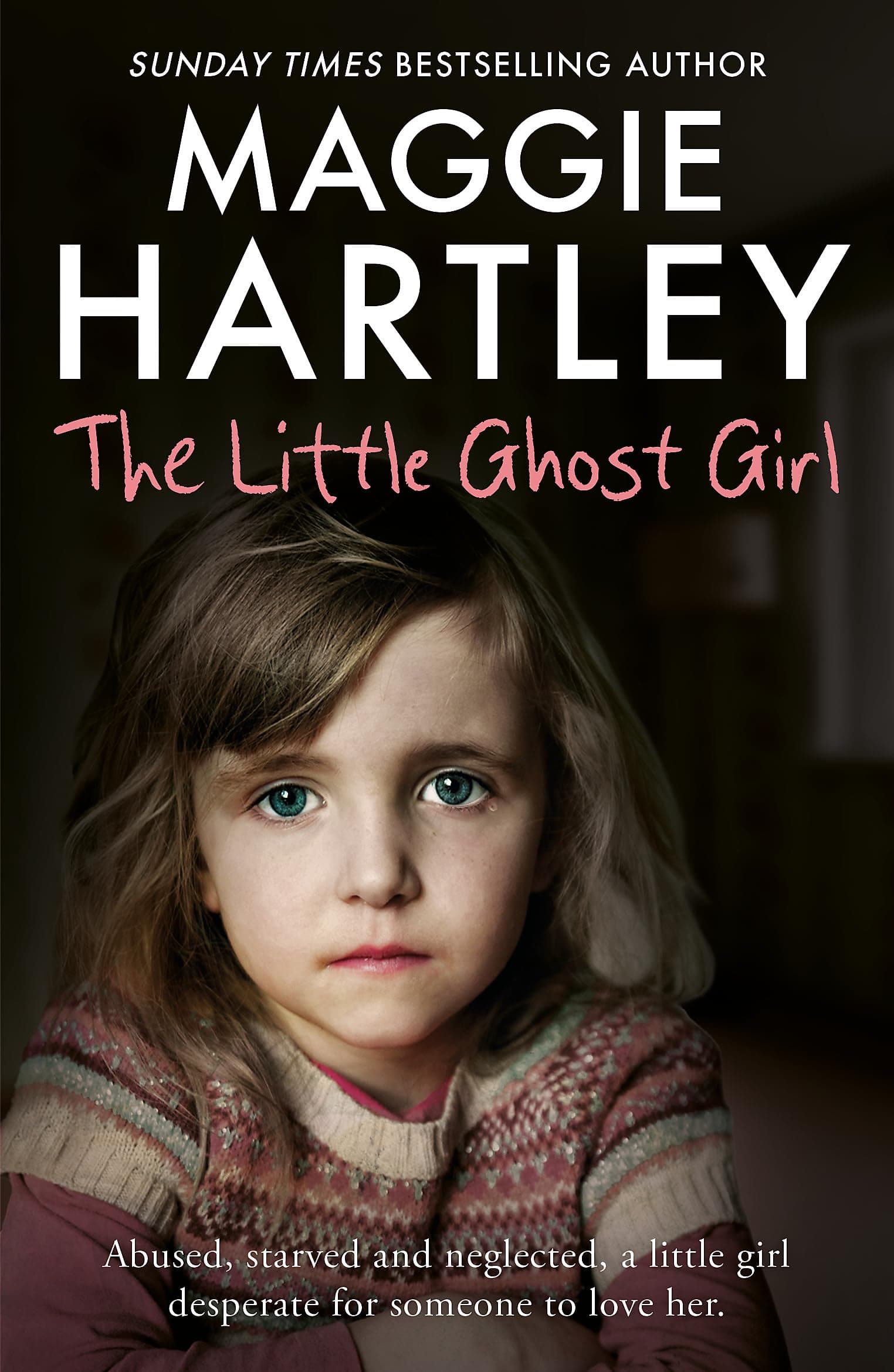 The Little Ghost Girl: Abused, starved and neglected, little Ruth is desperate for someone to love her (A Maggie Hartley Foster Carer Story) Paperback – 15 Dec. 2016