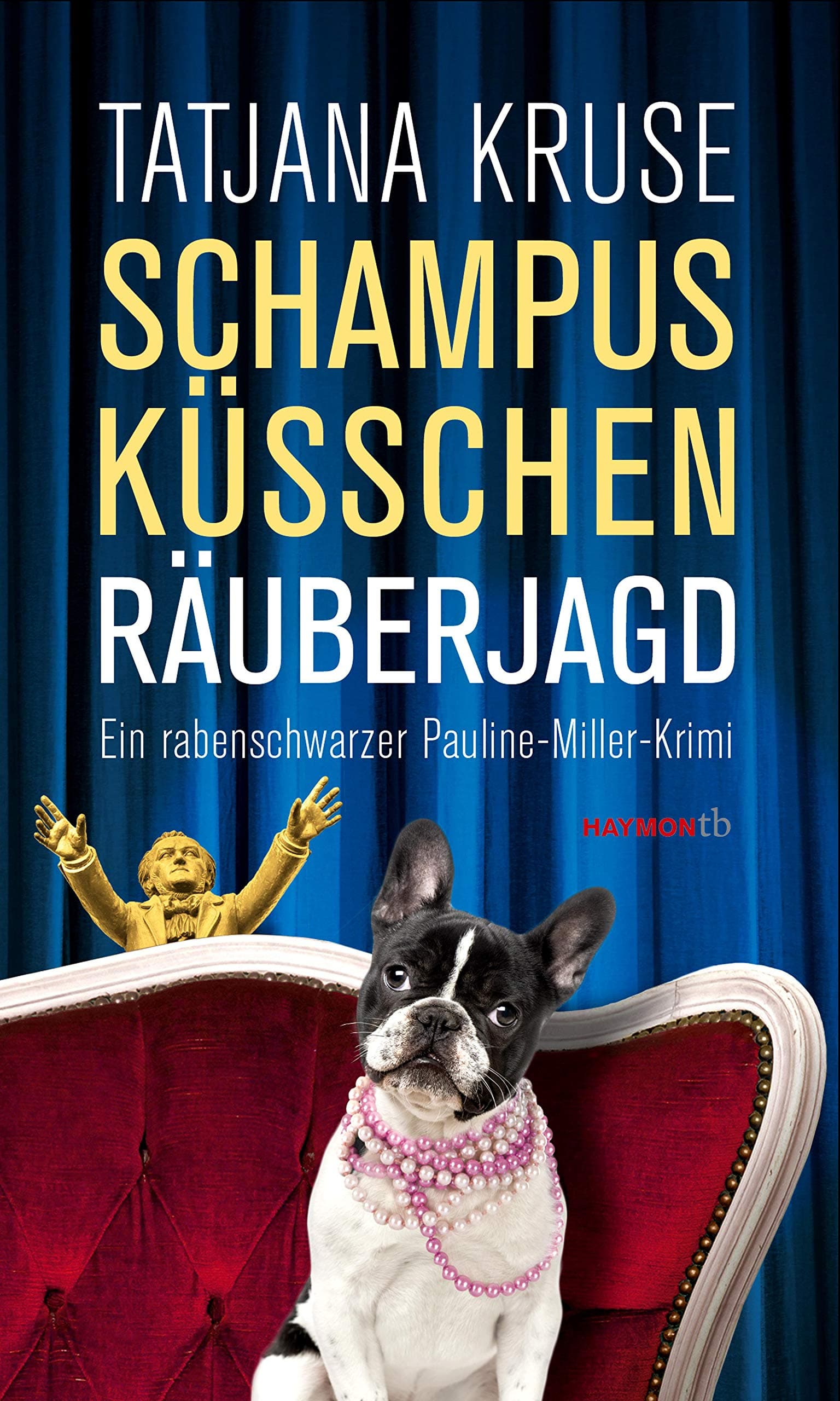 Schampus, Küsschen, Räuberjagd: Ein rabenschwarzer Pauline-Miller-Krimi Paperback – 11 July 2017