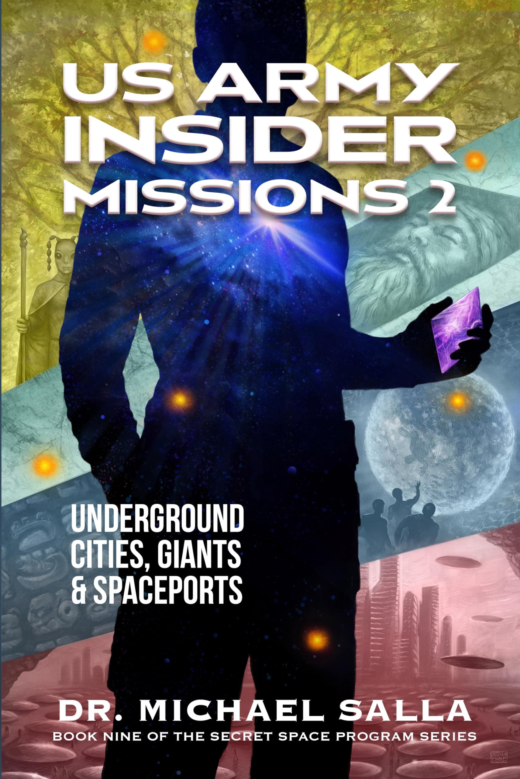 US Army Insider Missions 2: Underground Cities, Giants & Spaceports (Secret Space Programs Book 9)