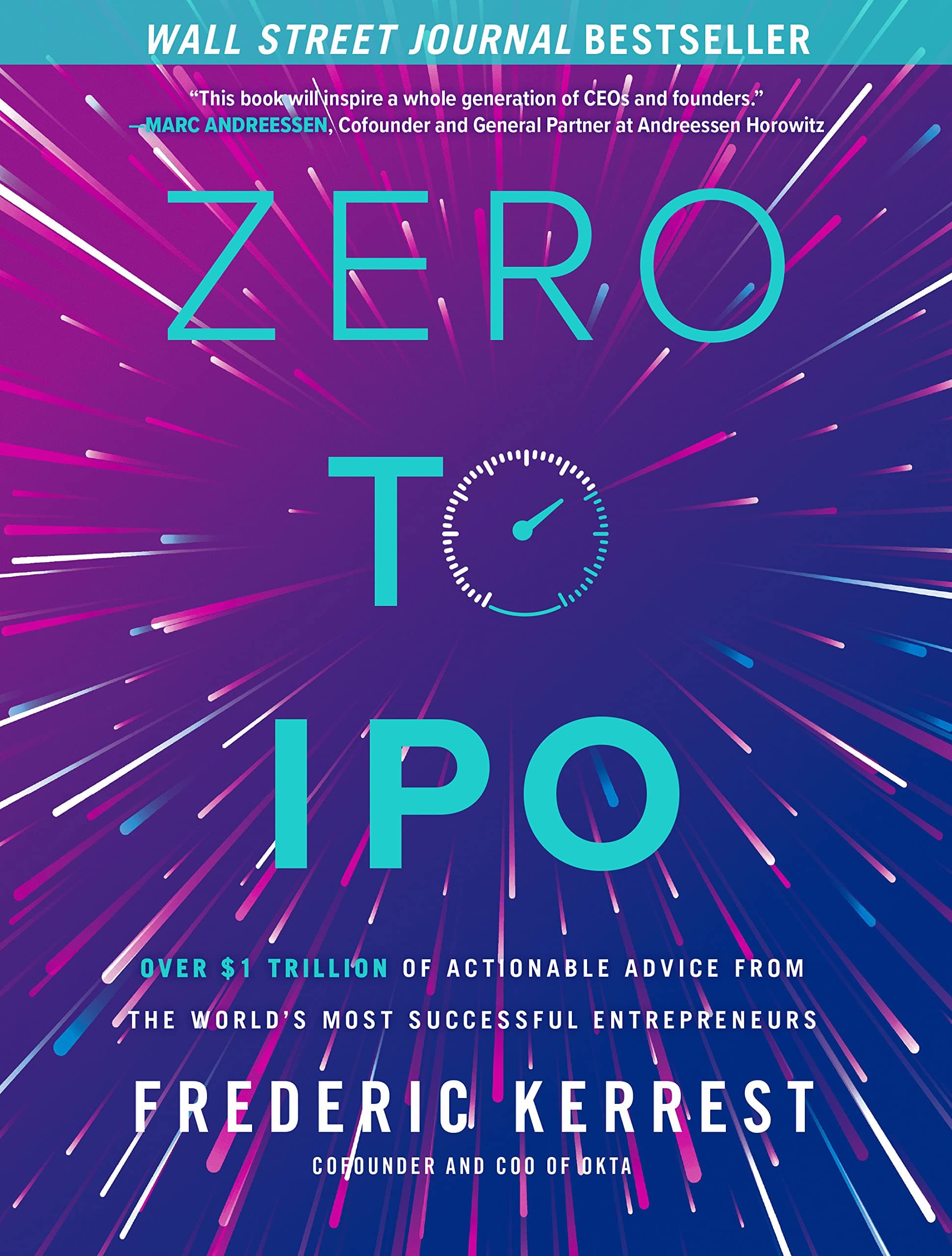 Zero to IPO: Over $1 Trillion of Actionable Advice from the Wor