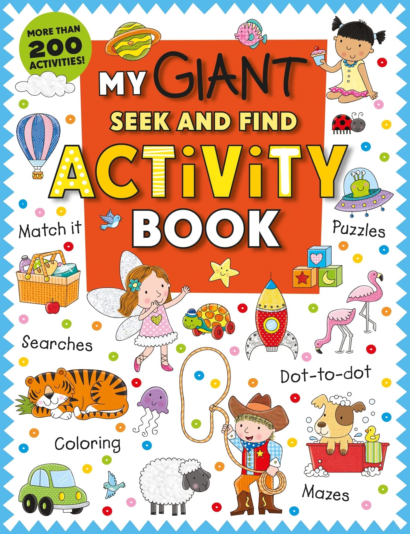 My Giant Seek-and-Find Activity Book: More than 200 Activities: Match It, Puzzles, Searches, Dot-to-Dot, Coloring, Mazes, and More! Paperback – April 12, 2016