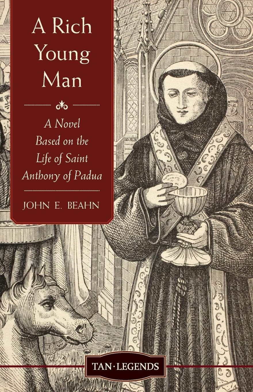 John Edward BeahnA Rich Young Man: A Novel based on the Life of Saint Anthony of Padua (Tan Legends)