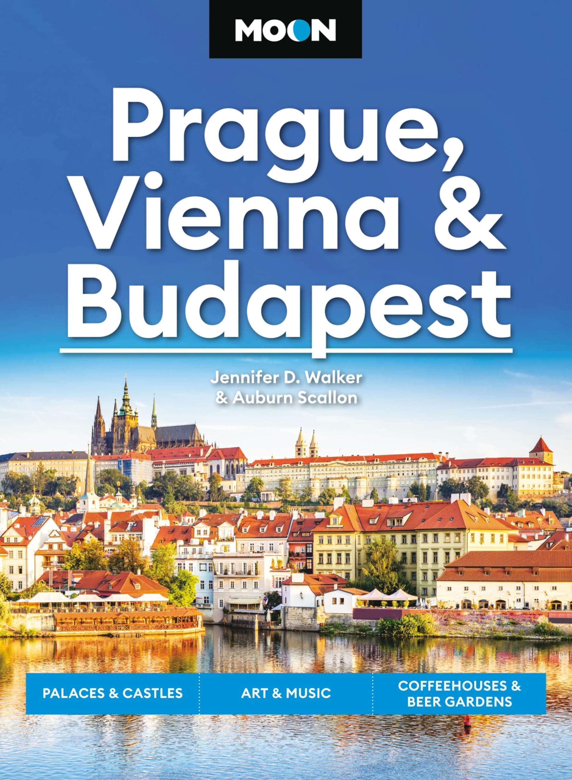 Moon Prague, Vienna & Budapest: Palaces & Castles, Art & Music, Coffeehouses & Beer Gardens (Moon Europe Travel Guide)