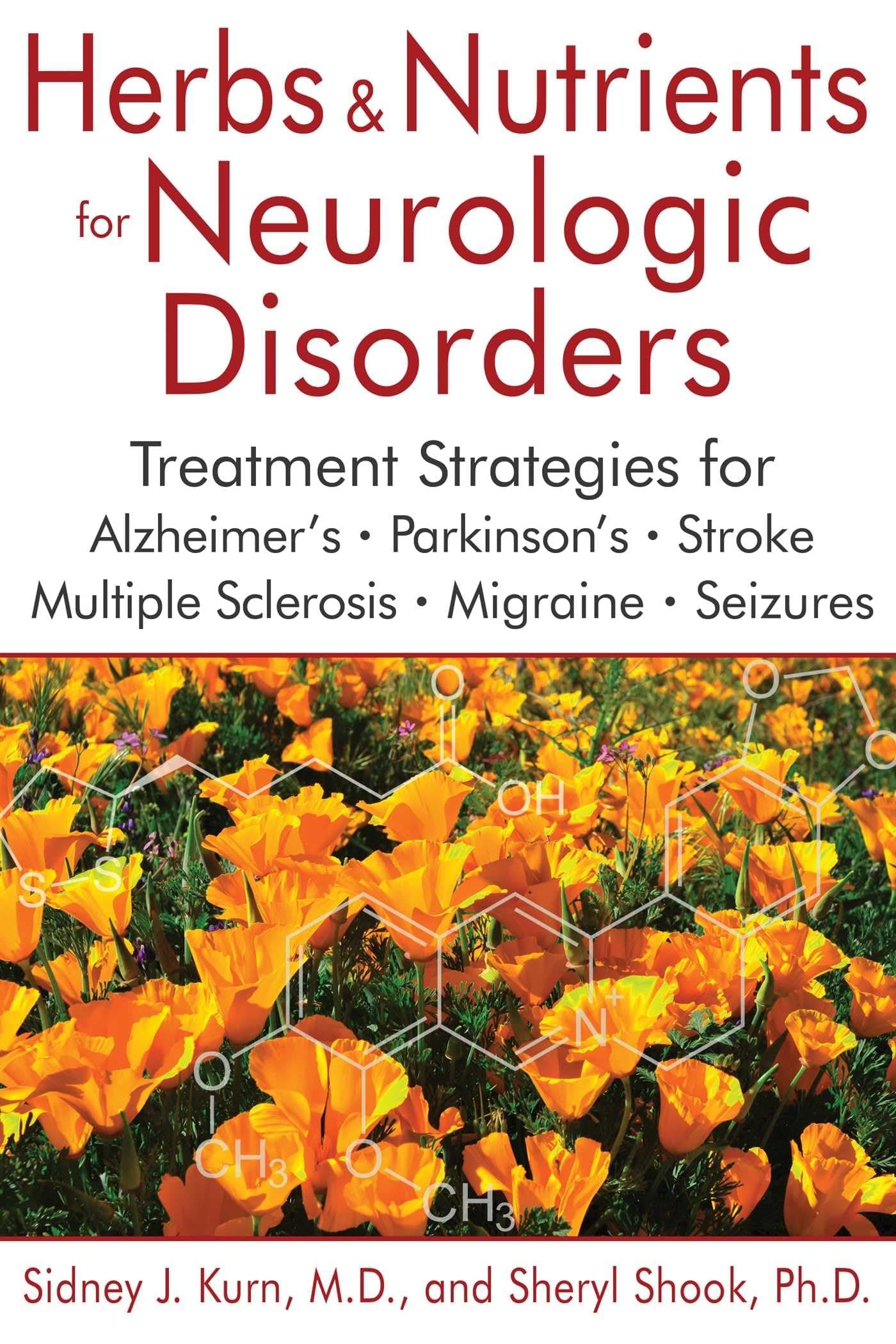 Herbs and Nutrients for Neurologic Disorders: Treatment Strategies for Alzheimer's, Parkinson's, Stroke, Multiple Sclerosis, Migraine, and Seizures Hardcover – June 18, 2016