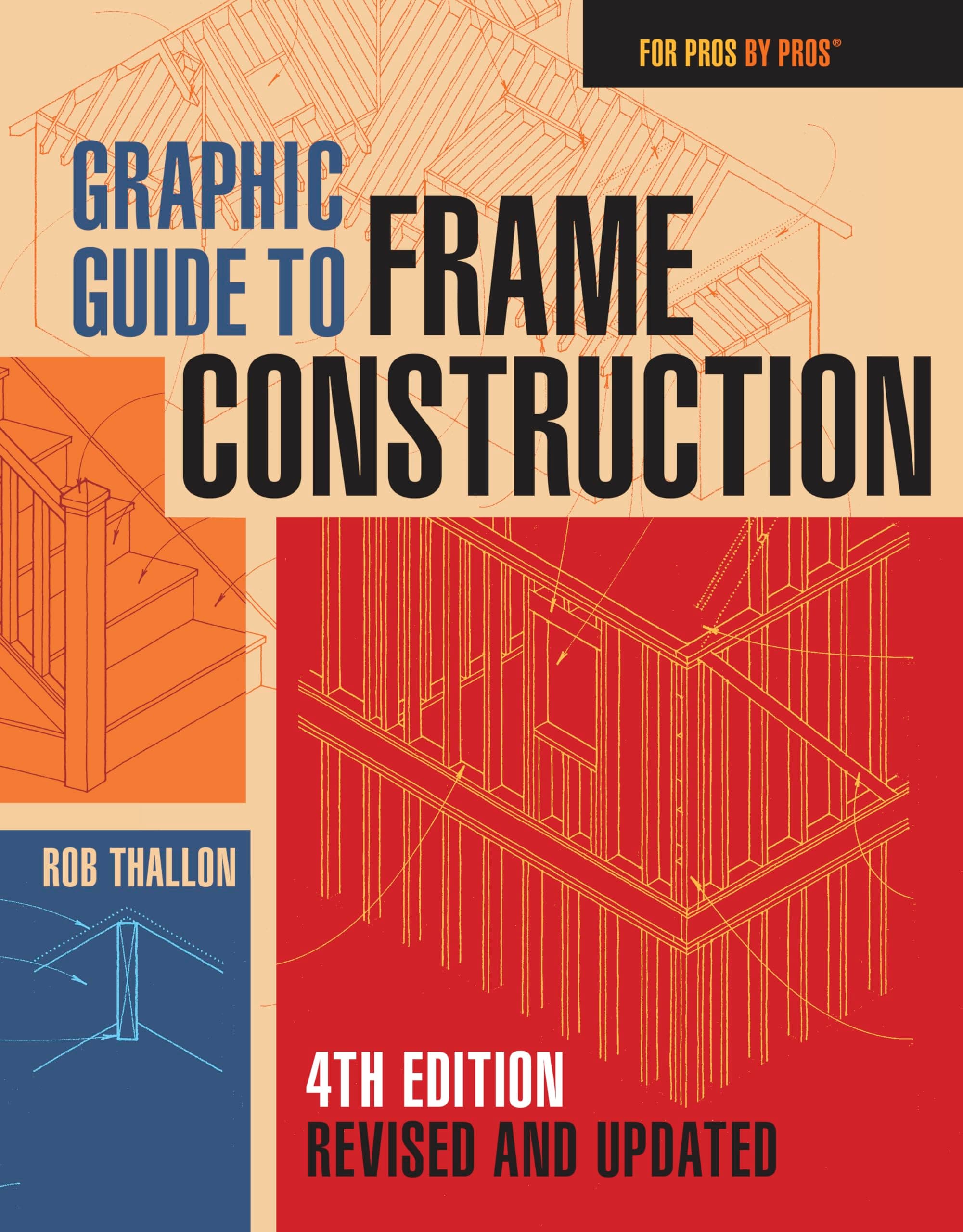 Graphic Guide to Frame Construction 4th Edition (For Pros by Pros)