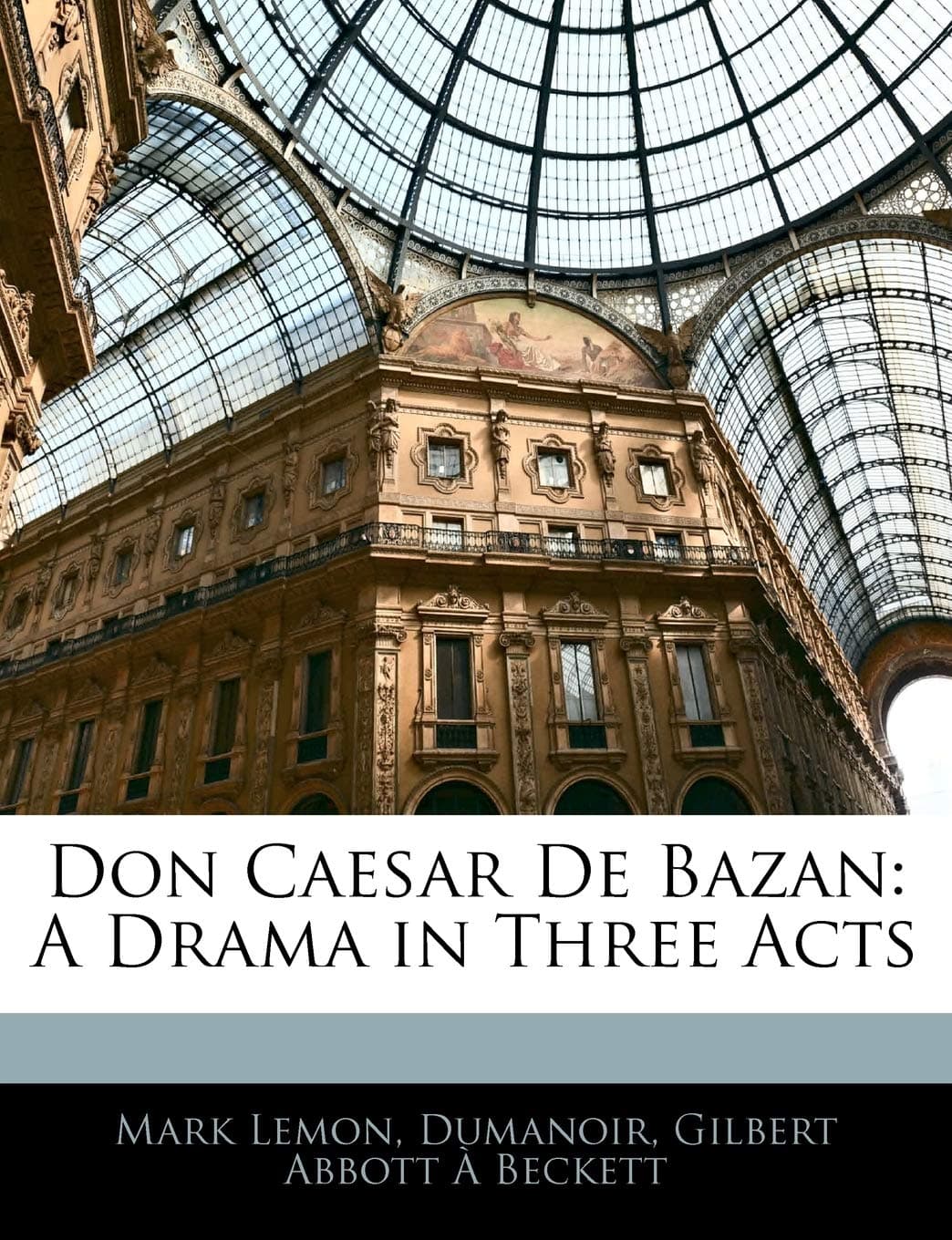 Don Caesar de Bazan: A Drama in Three Acts