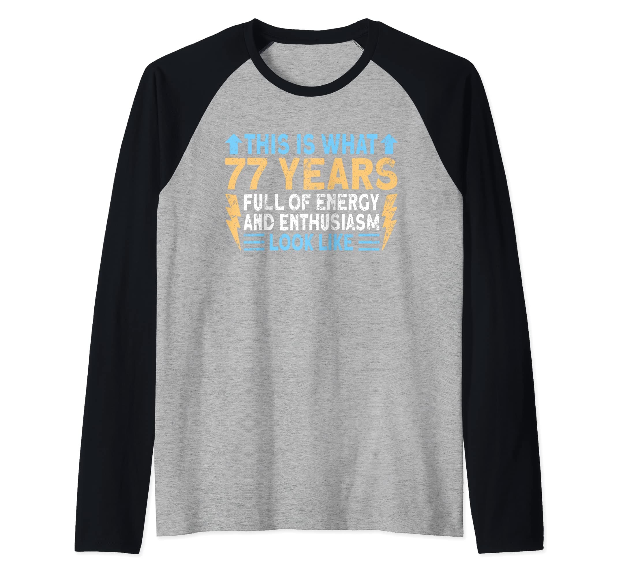 77 Years Old And Full Of Energy 77th Birthday Raglan Baseball Tee