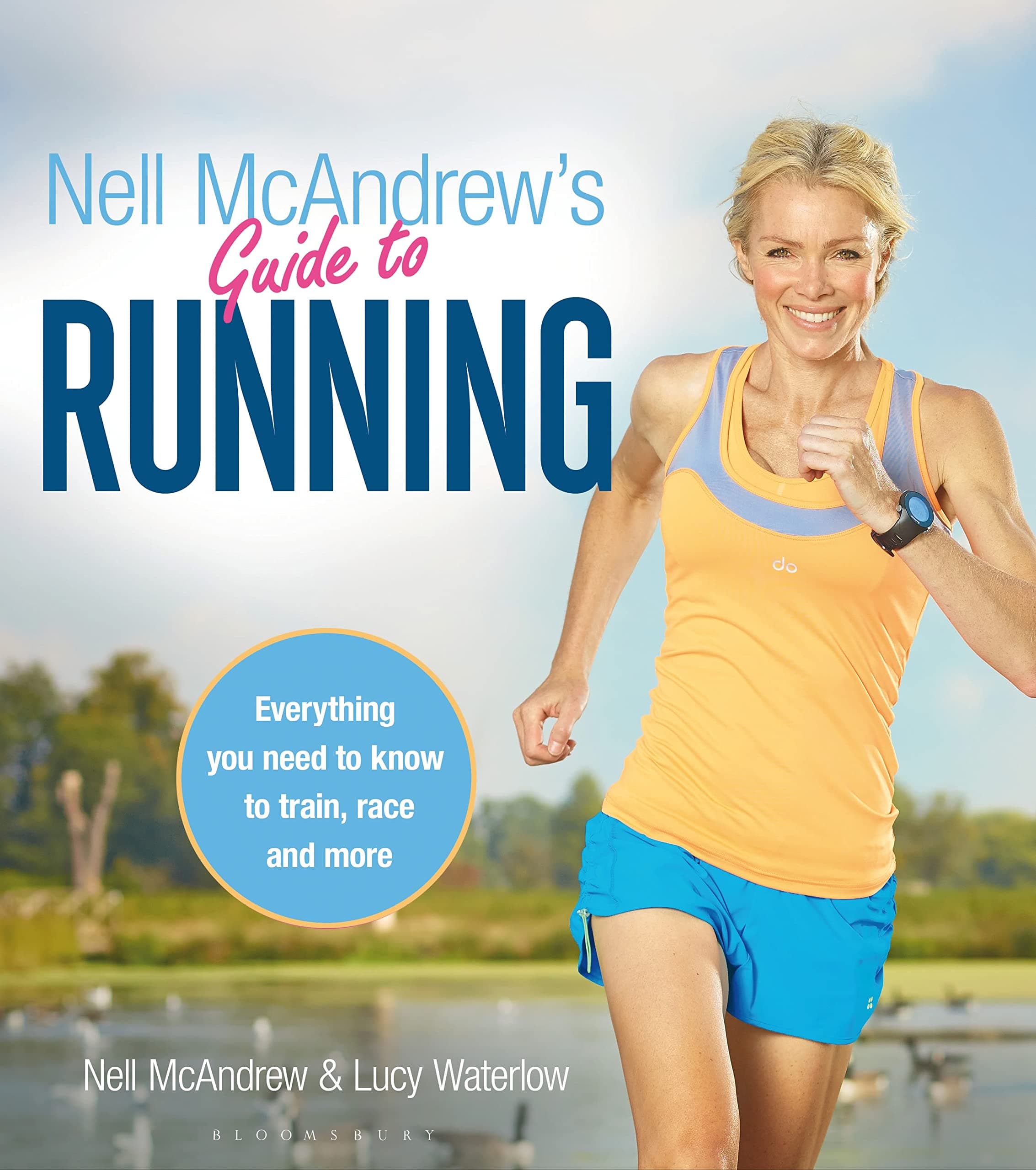 Nell Mcandrew's Guide To Running: Everything You Need To Know To Train Race And More Paperback – 30 June 2015