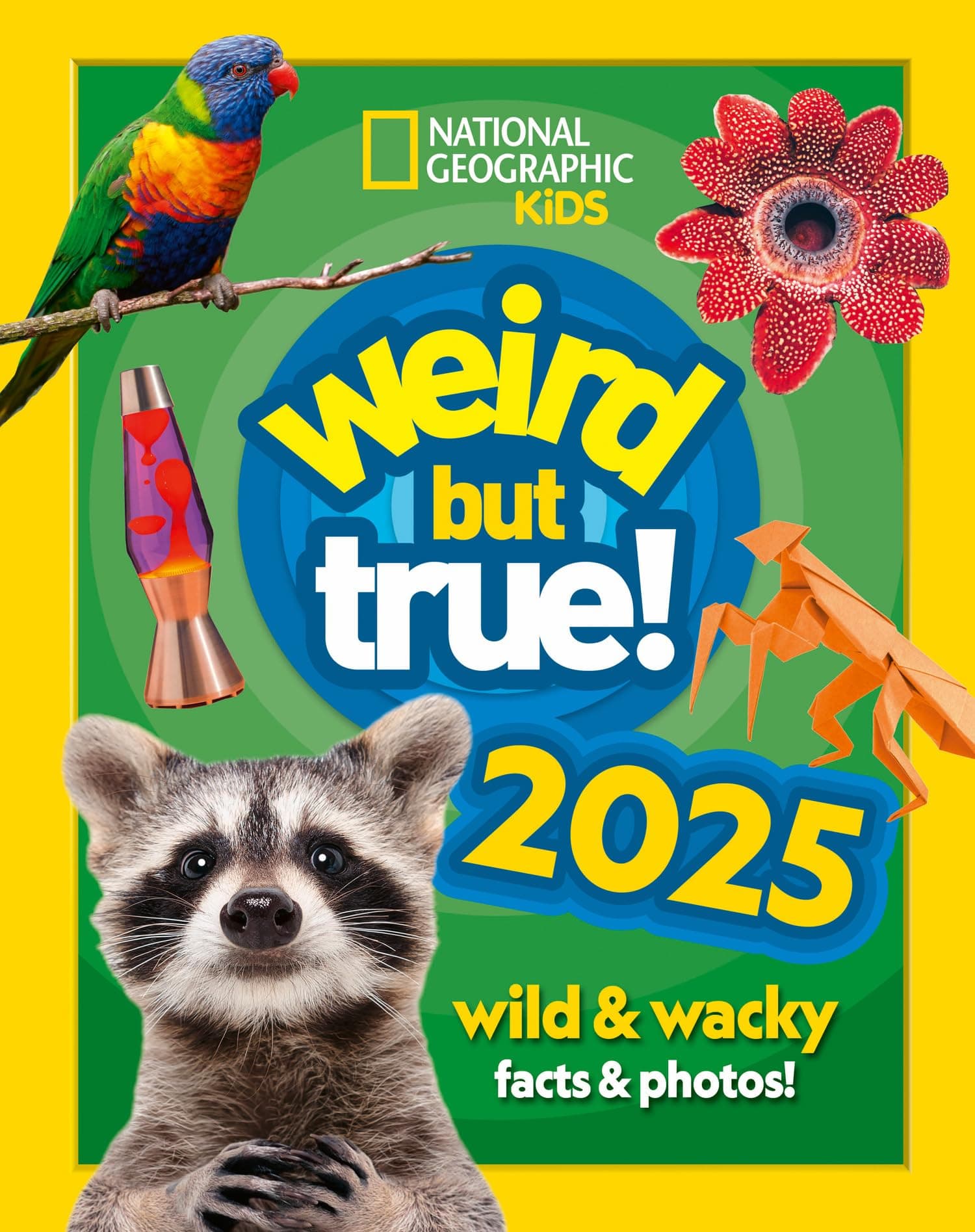 Weird but true! 2025: Wild and Wacky Facts & Photos! (National Geographic Kids) Hardcover – August 15, 2024