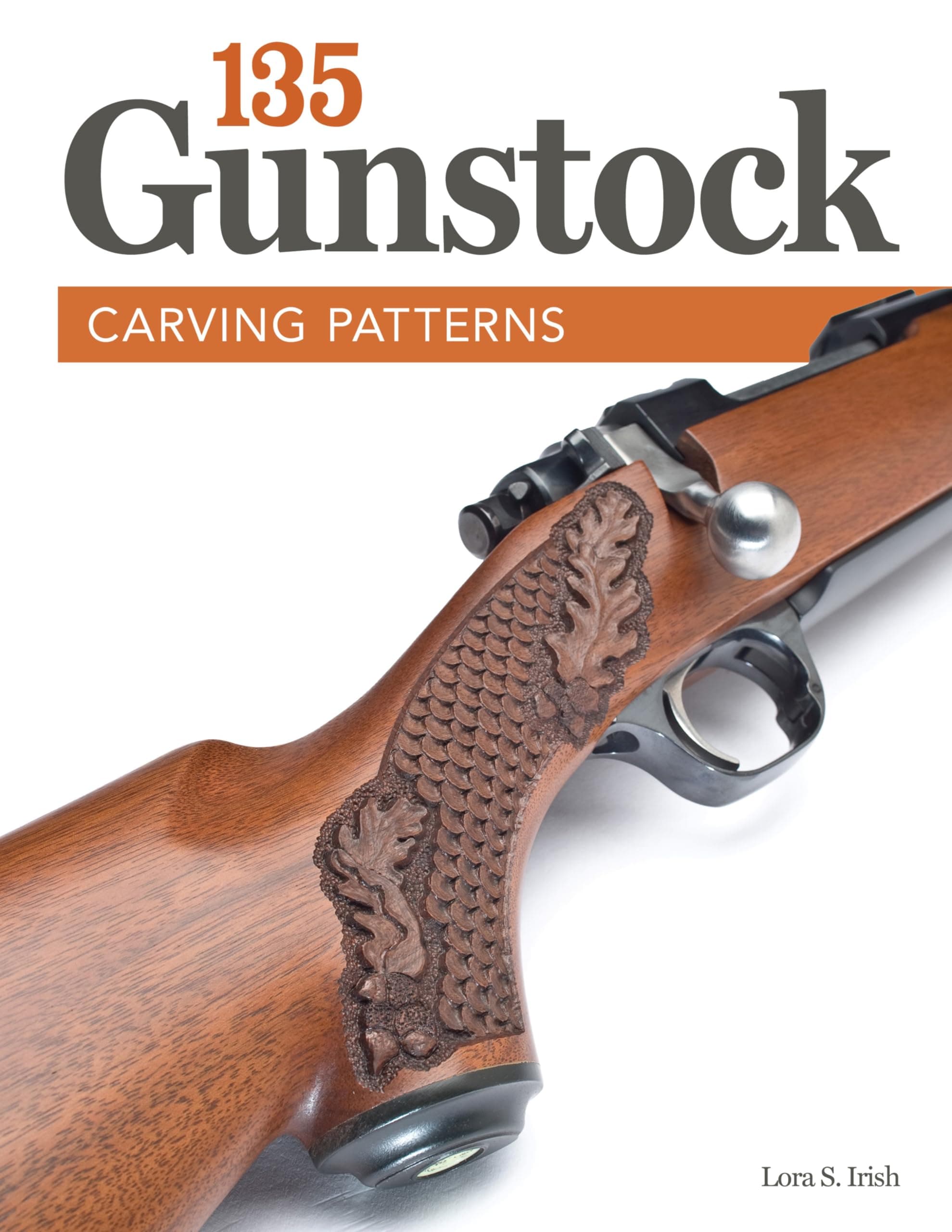 135 Gunstock Carving Patterns (Fox Chapel Publishing) A Treasury of Classic Designs to Beautify Any Firearm, including Deer, Elk, Bears, Oak Leaves, Fishscale, Basketweave, Checkering, Scrolls, & More