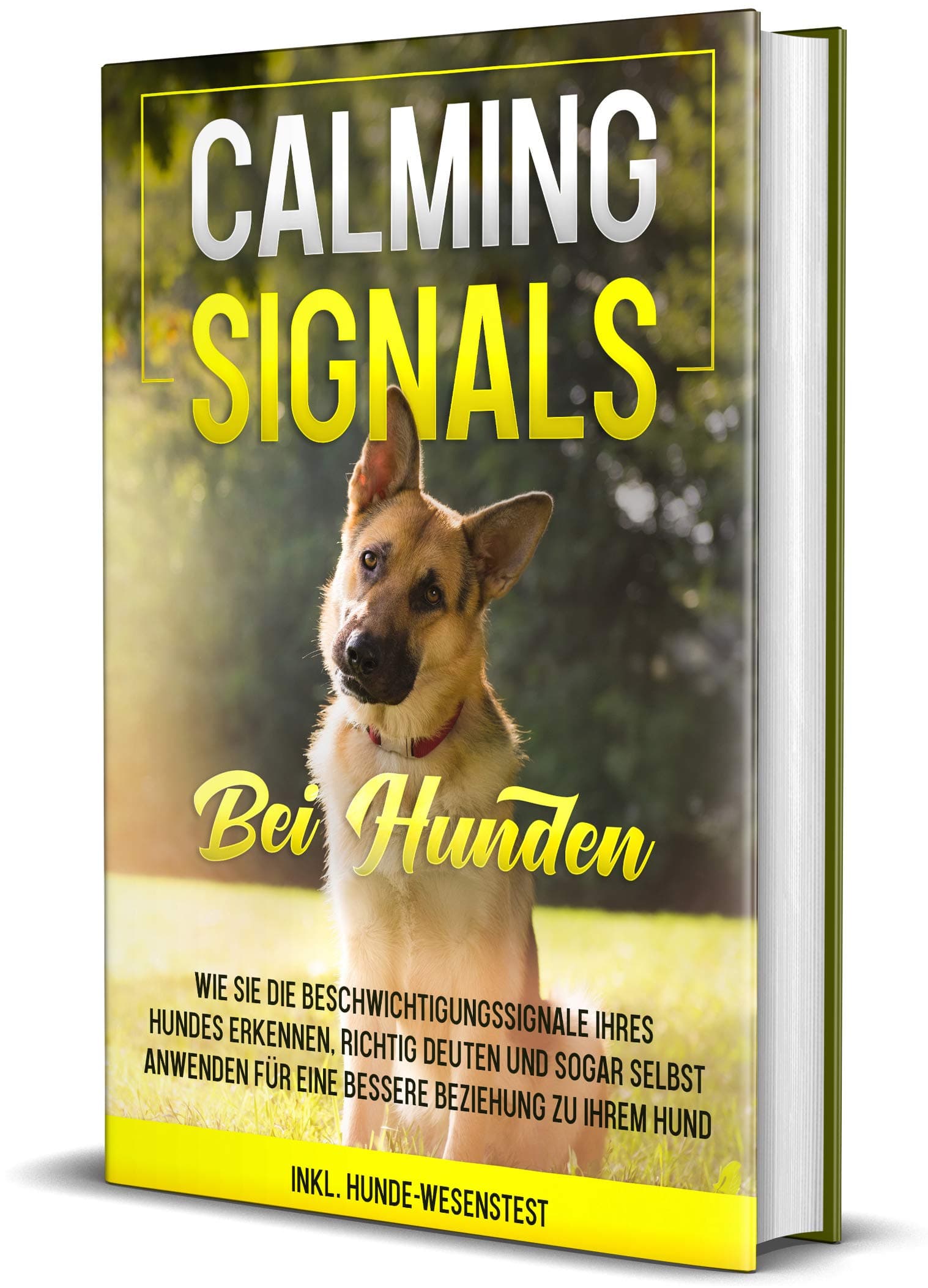 Calming Signals bei Hunden: Wie Sie die Beschwichtigungssignale Ihres Hundes erkennen, richtig deuten und sogar selbst anwenden für eine bessere Beziehung zu Ihrem Hund | inkl. Hunde-Wesenstest