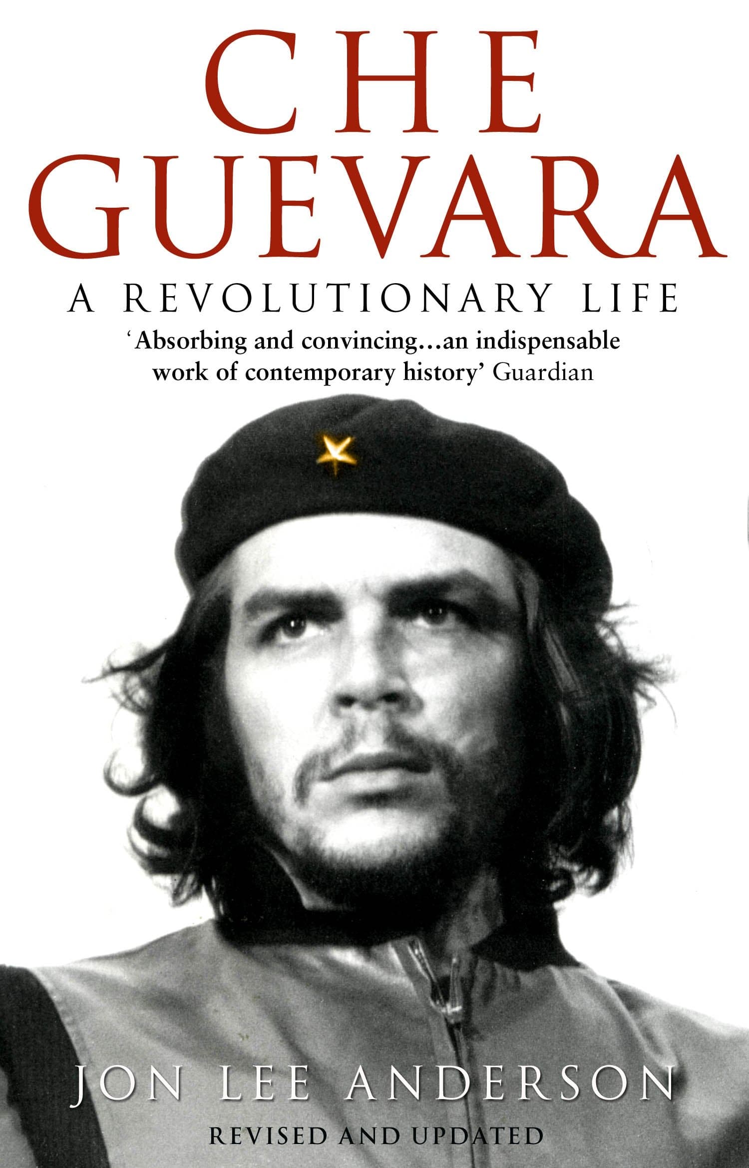 Che Guevara: The definitive portrait of one of the twentieth century's most fascinating historical figures, from the critically-acclaimed New York Times journalist