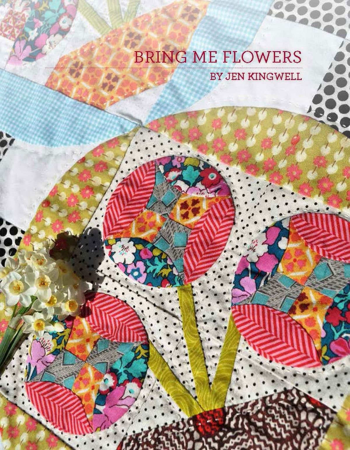 Bring Me Flowers Quilt Pattern by Jen Kingwell Designs