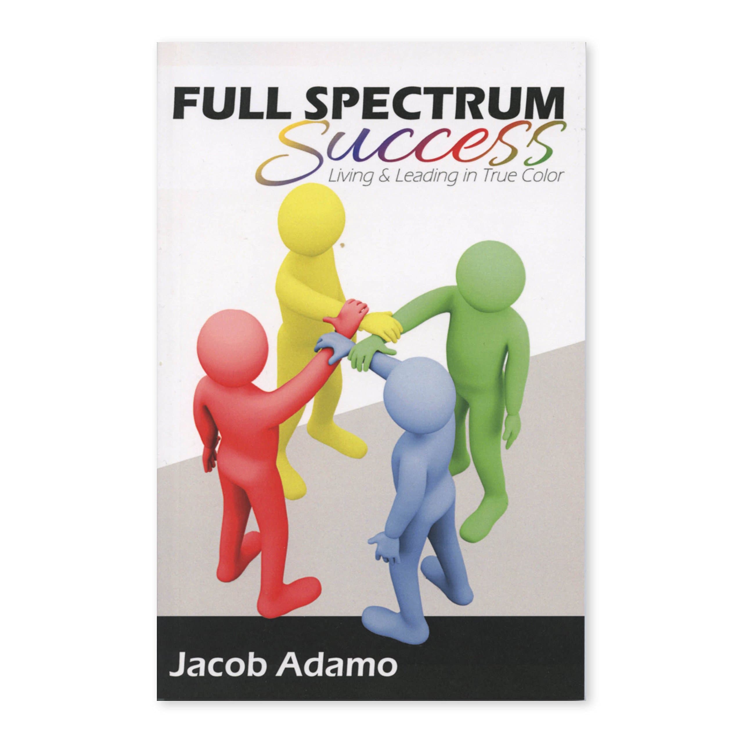 Full Spectrum Success: Living and Leading in True Color