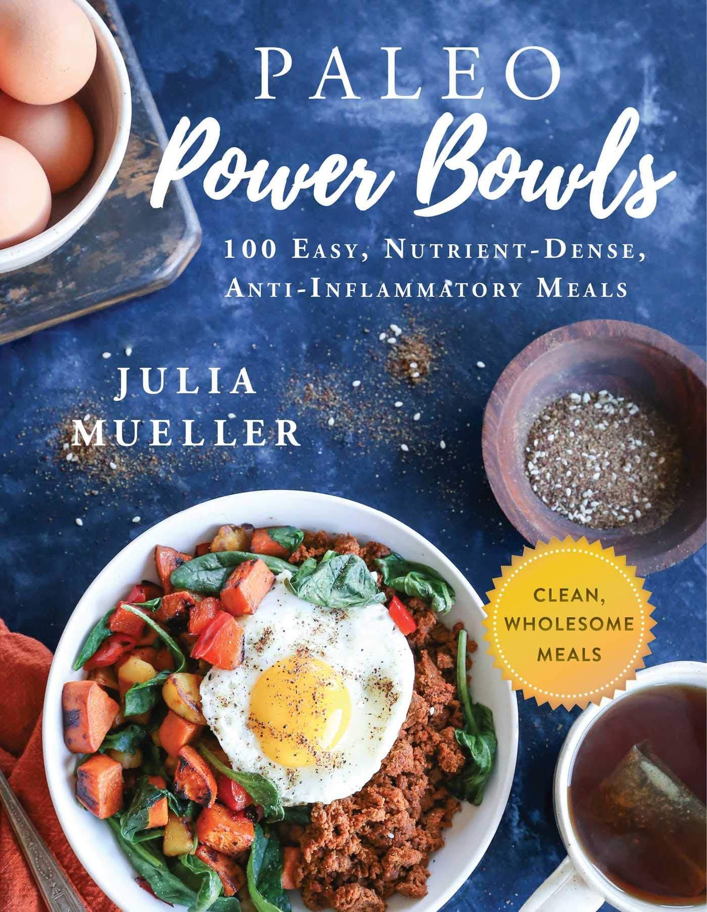 Paleo Power Bowls: 100 Easy, Nutrient-Dense, Anti-Inflammatory Meals Hardcover – January 15, 2019