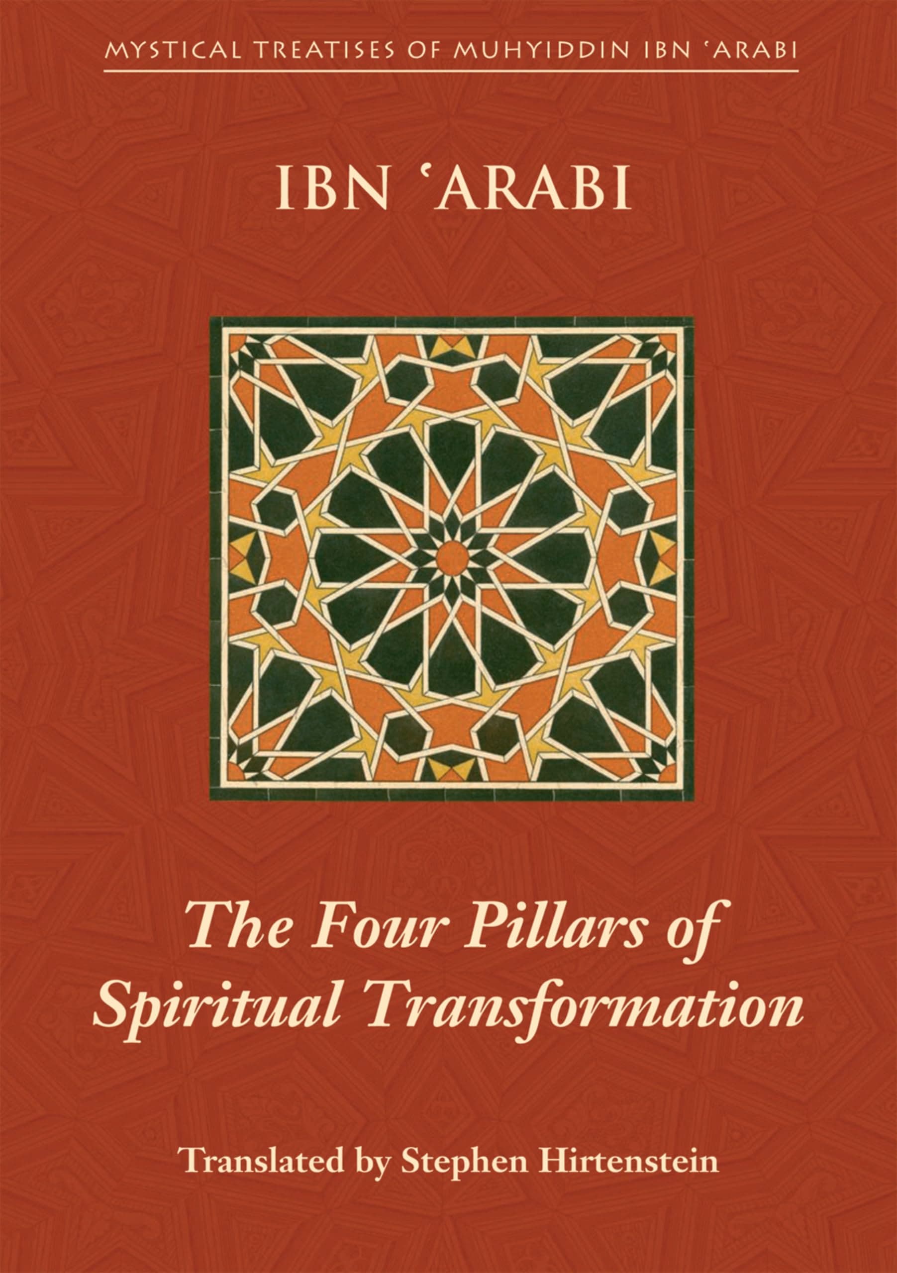 The Four Pillars of Spiritual Transformation: The Adornment of the Spiritually Transformed (Hilyat al-abdal) (Mystical Treatises of Muhyiddin Ibn 'Arabi)