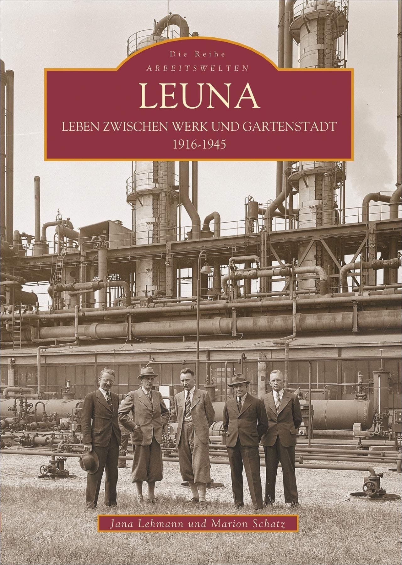 Leuna: Leben zwischen Werk und Gartenstadt 1916-1945