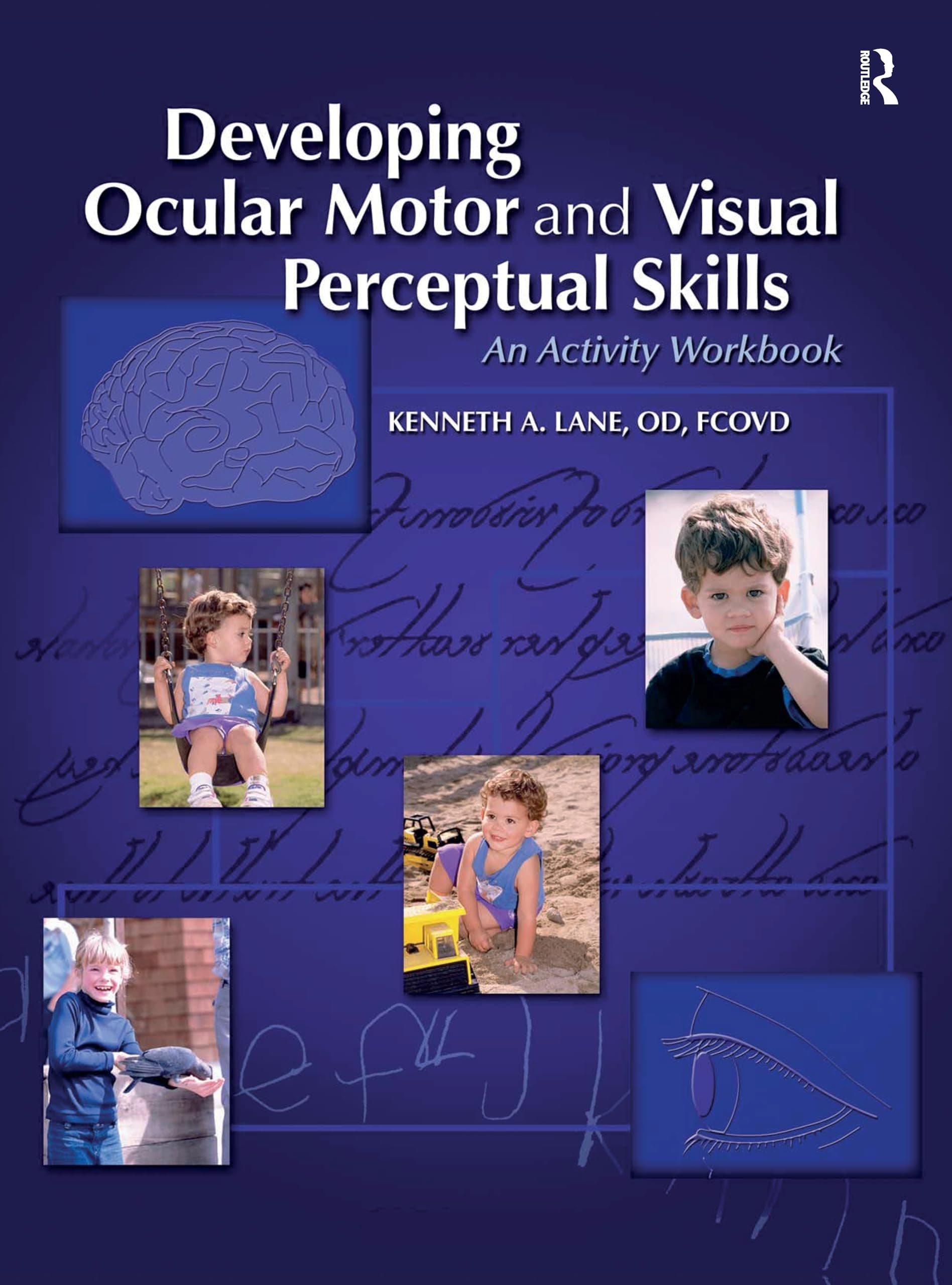 Developing Ocular Motor and Visual Perceptual Skills: An Activity Workbook First Edition