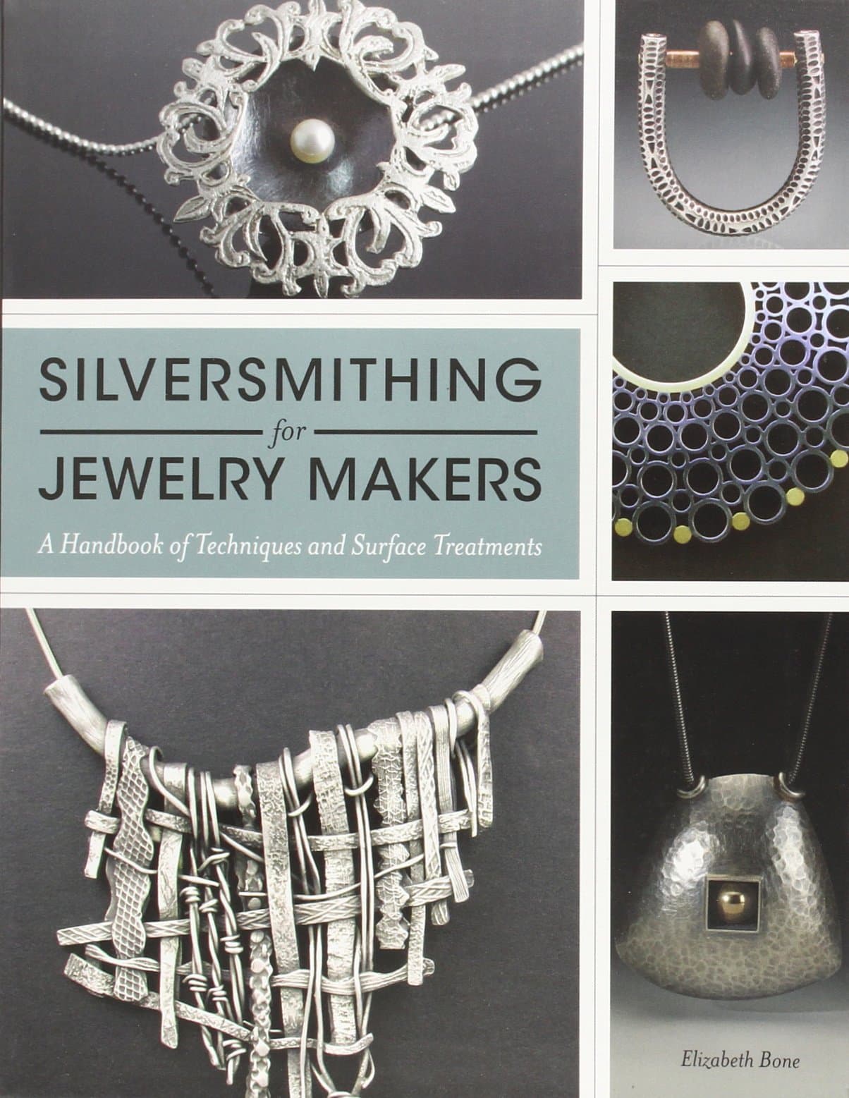 Silversmithing for Jewelry Makers: A Handbook of Techniques and Surface Treatments