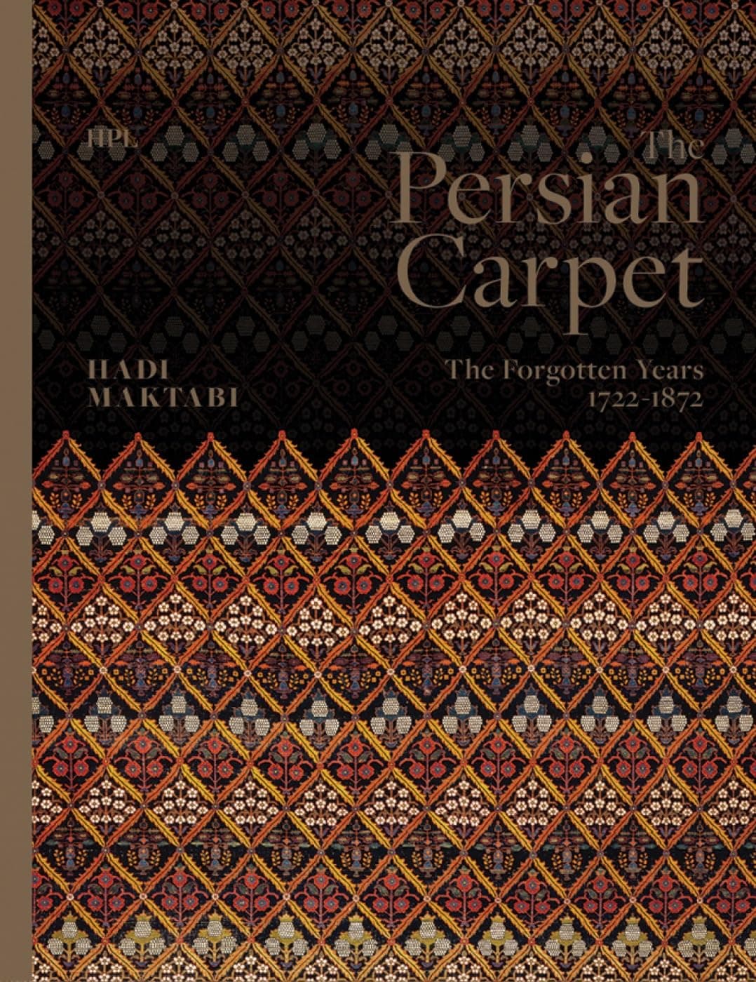 The Persian Carpet: The Forgotten Years 1722-1872 Hardcover – September 16, 2019