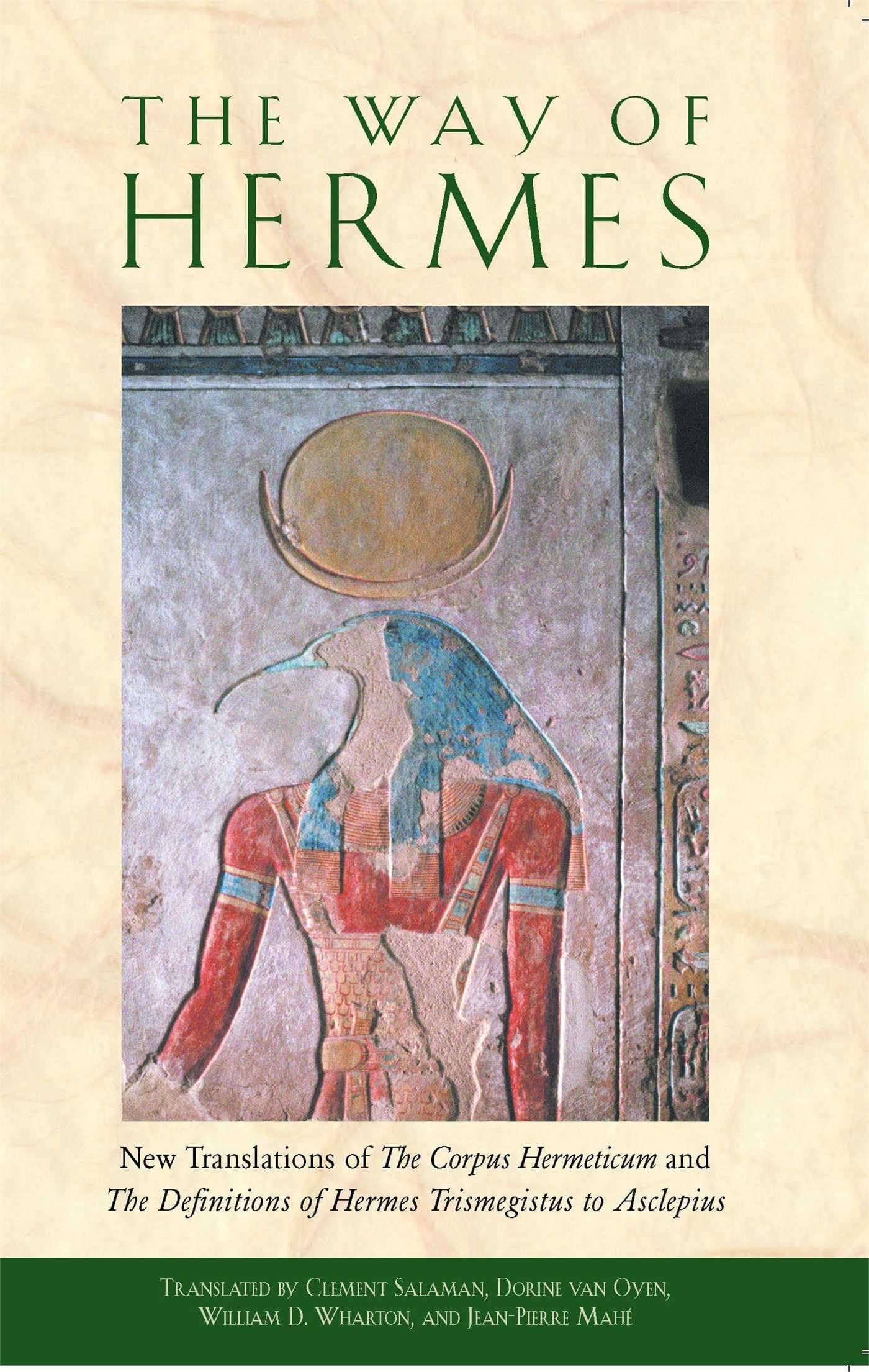 Way of Hermes: New Translations of The Corpus Hermeticum and The Definitions of Hermes Trismegistus to Asclepius