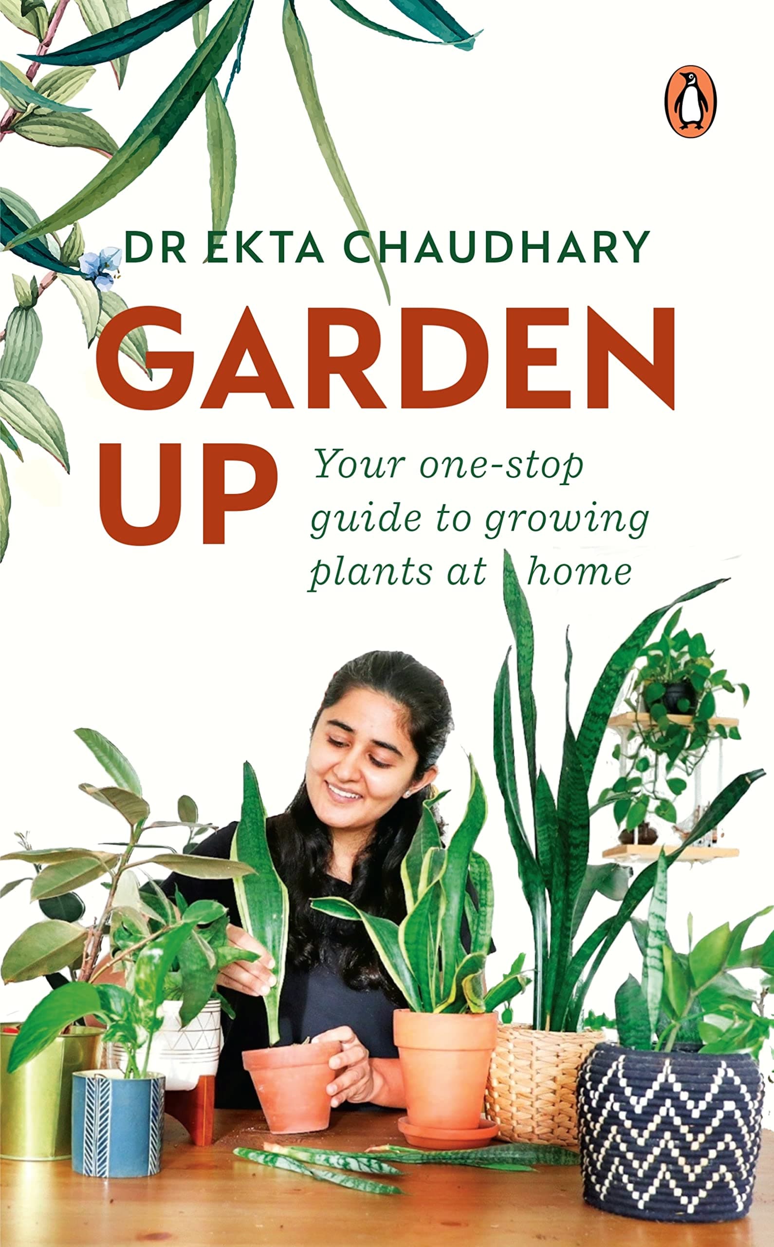 Garden Up: Your One Stop Guide to Growing Plants at Home | A book Specialization of gardening methods & home improvement