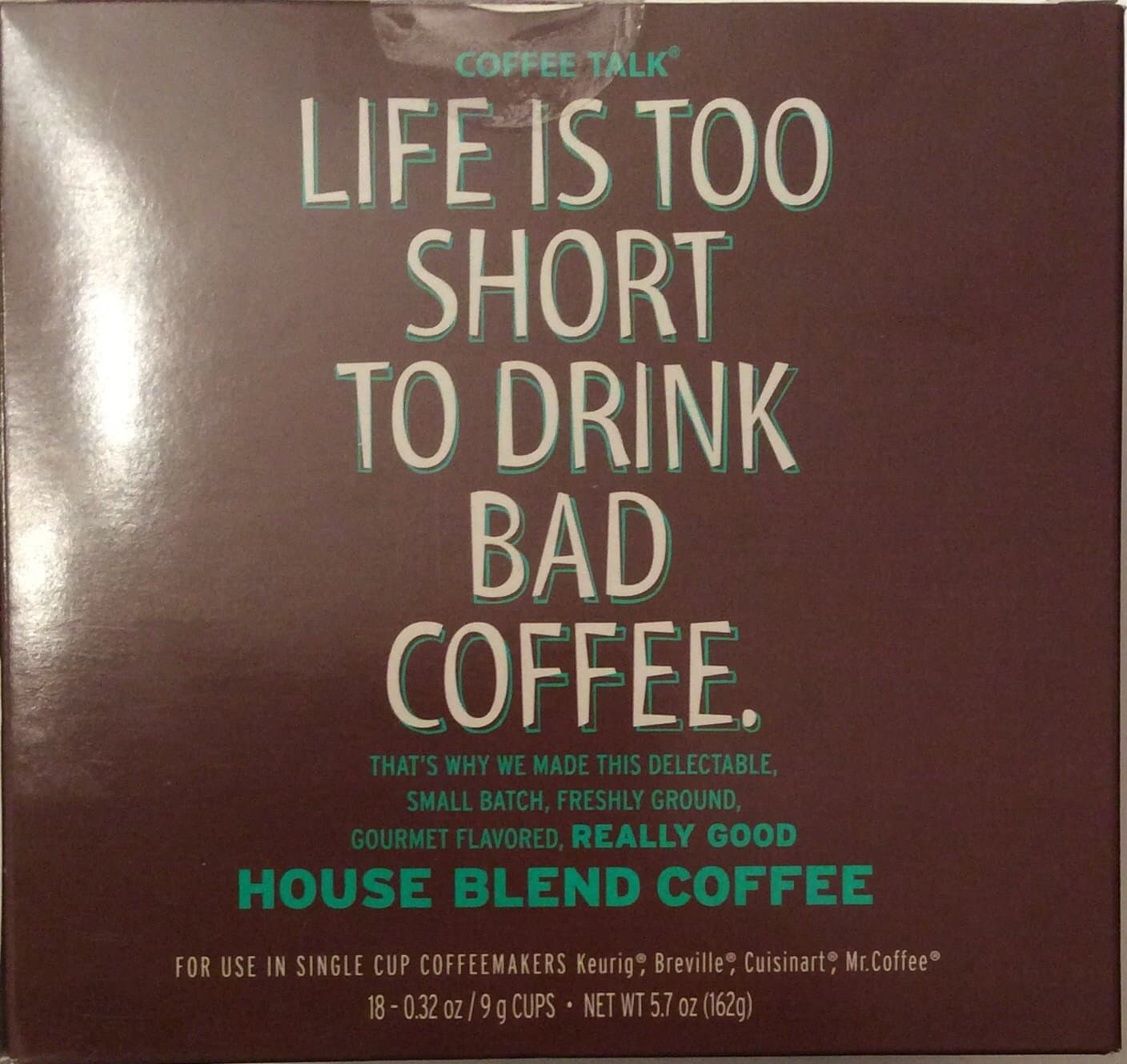 Coffee Talk LIFE IS TOO SHORT TO DRINK BAD COFFEE House Blend Coffee 18 Cups