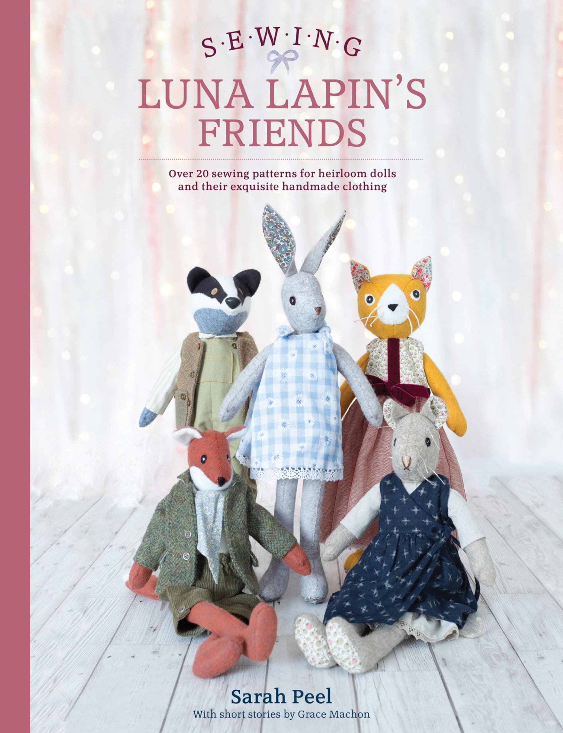 Sewing Luna Lapin's Friends: Over 20 sewing patterns for heirloom dolls and their exquisite handmade clothing Kindle Edition
