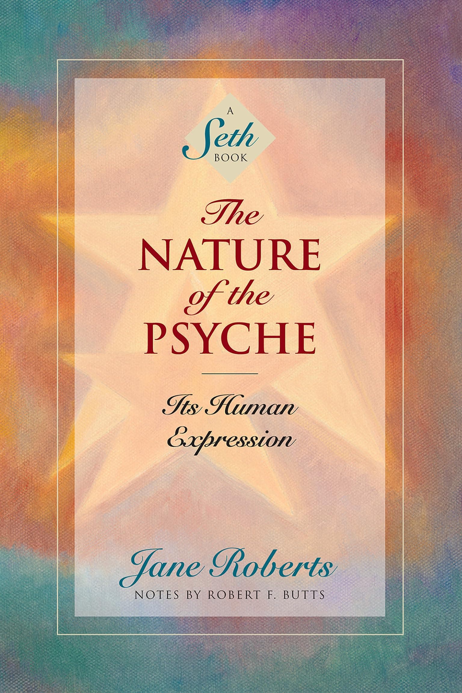 The Nature of the Psyche: Its Human Expression (A Seth Book) Paperback – February 1, 1996