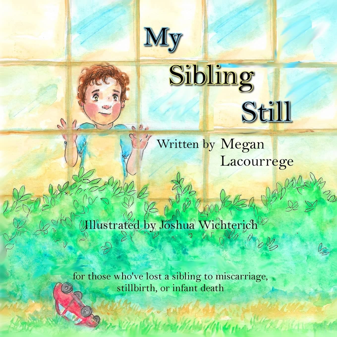 My Sibling Still: for those who've lost a sibling to miscarriage, stillbirth, and infant death Paperback – 20 May 2019