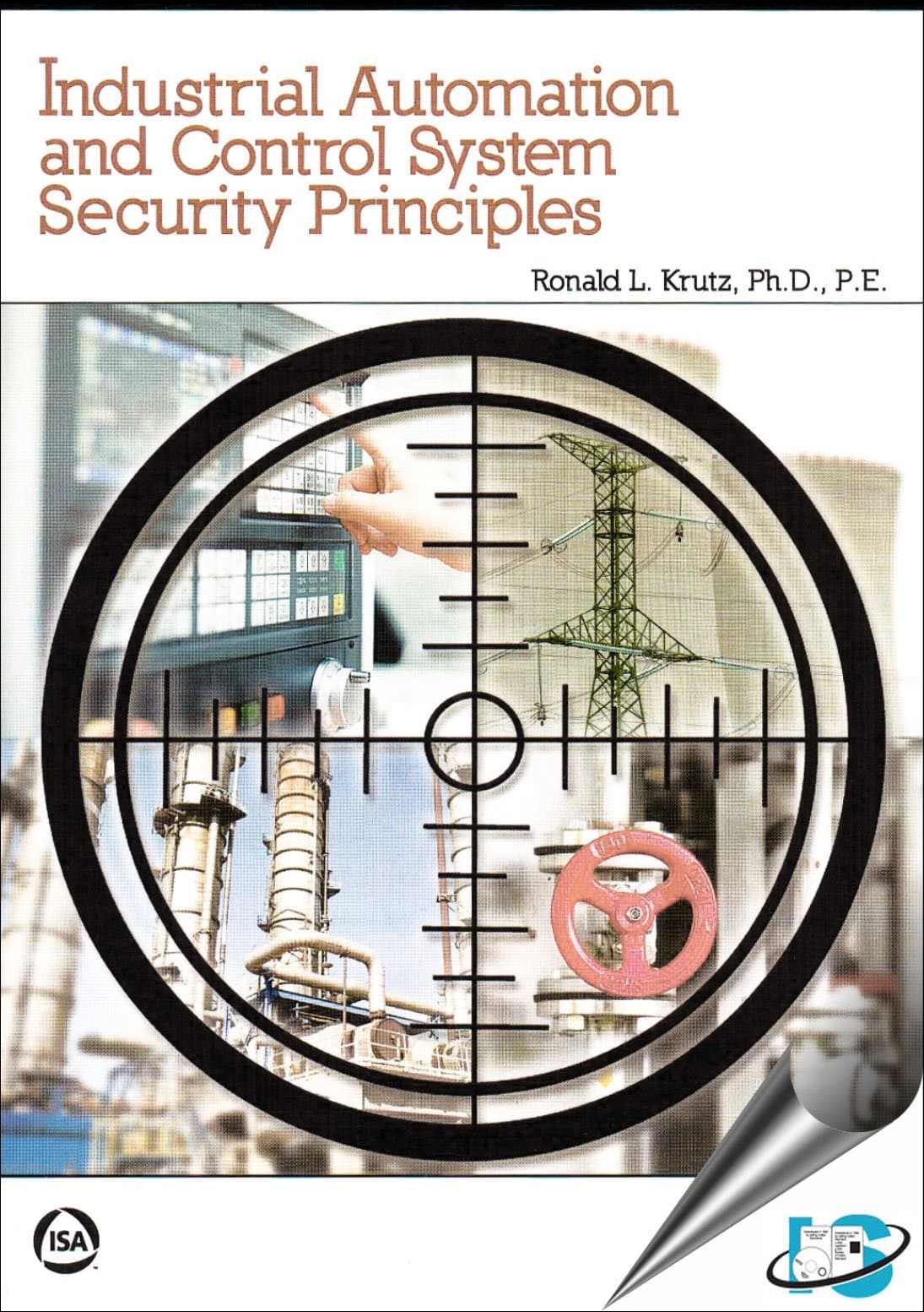Industrial Automation and Control System Security Principles: Protecting the Critical Infrastructure 2nd Edition