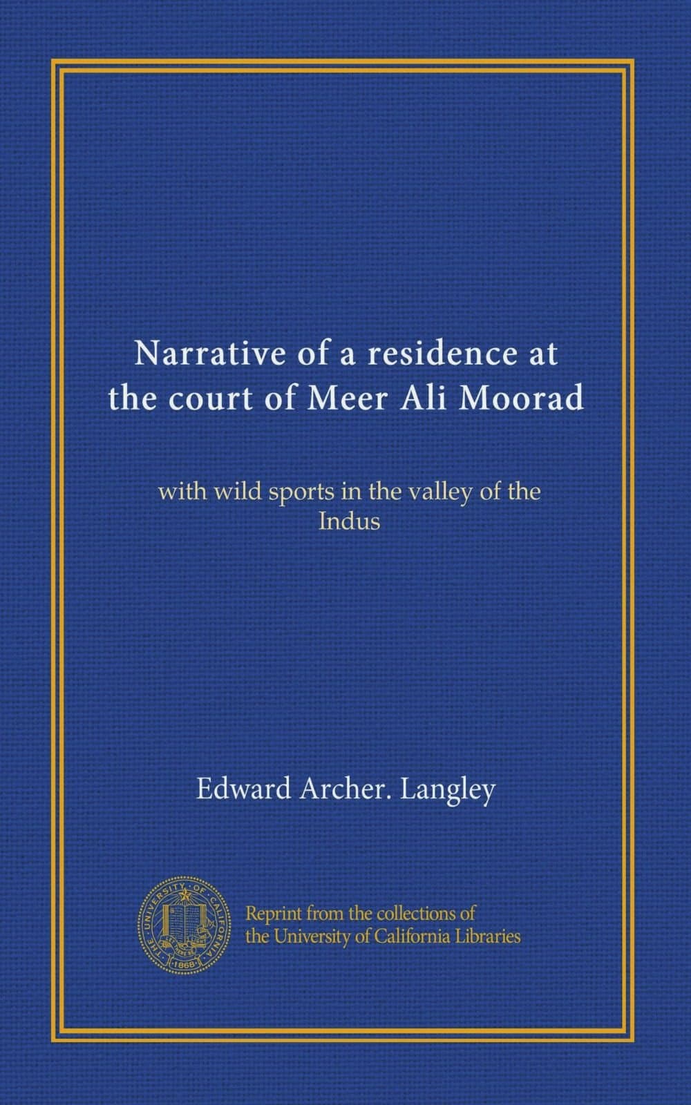 Narrative of a residence at the court of Meer Ali Moorad (v.2): with wild sports in the valley of the Indus