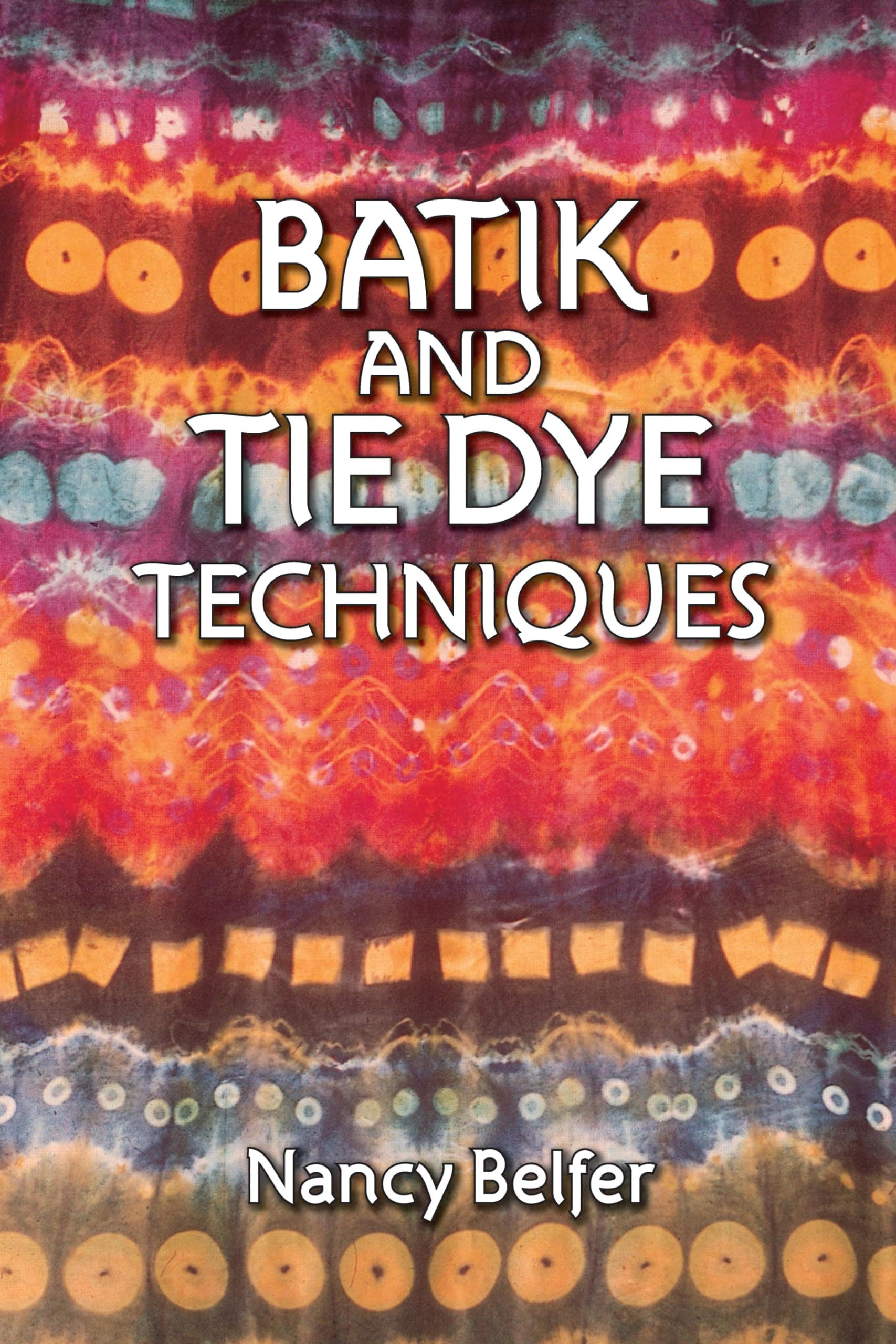 Batik and Tie Dye Techniques (Dover Crafts: Weaving & Dyeing)