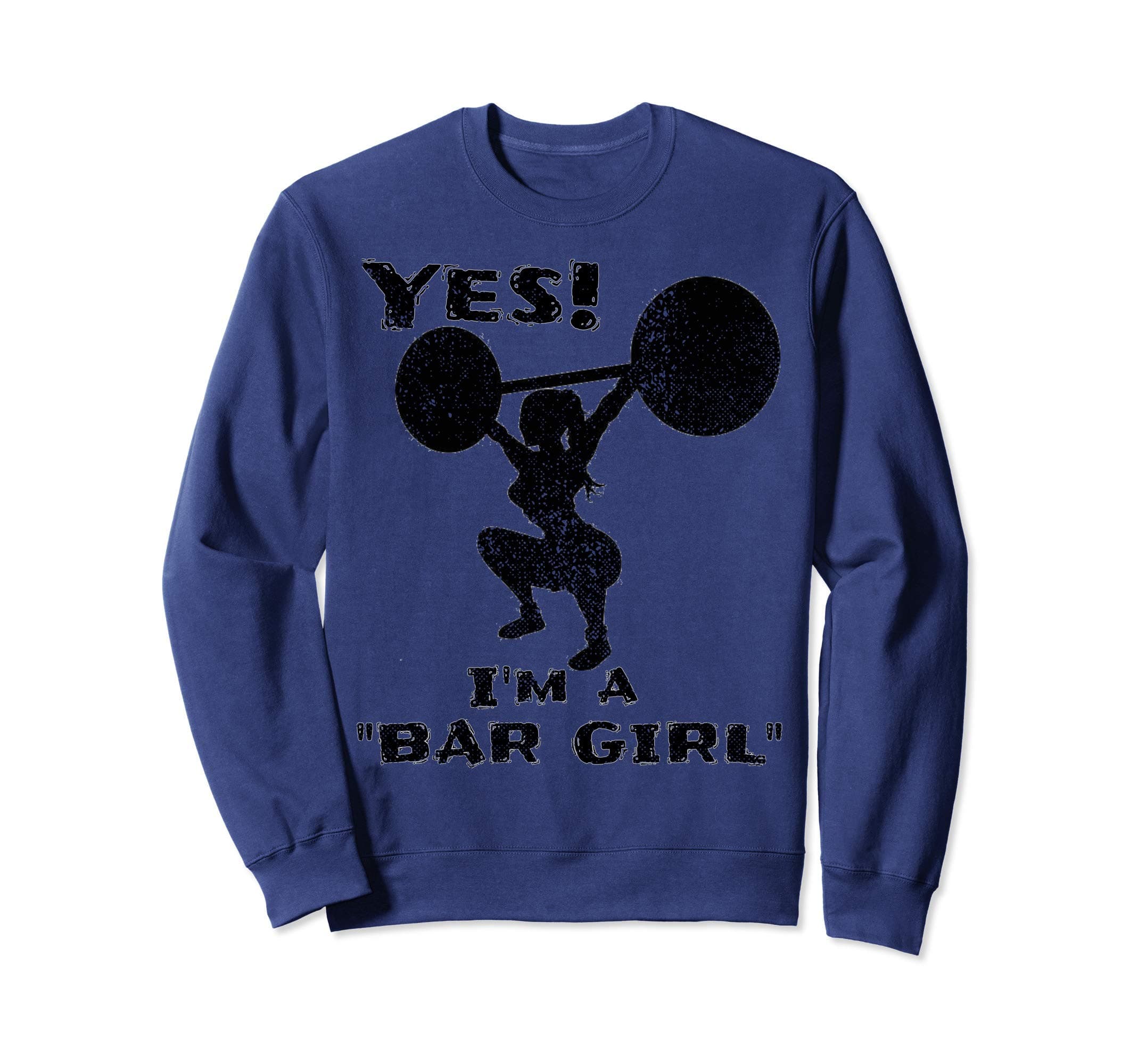 YES! - I'm a "BAR GIRL" Sweatshirt
