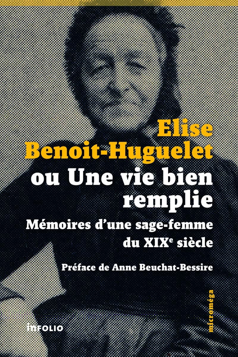 Elise Benoit-Huguelet ou Une vie bien remplie - Mémoires d'une sage-femme du XIXe siècle