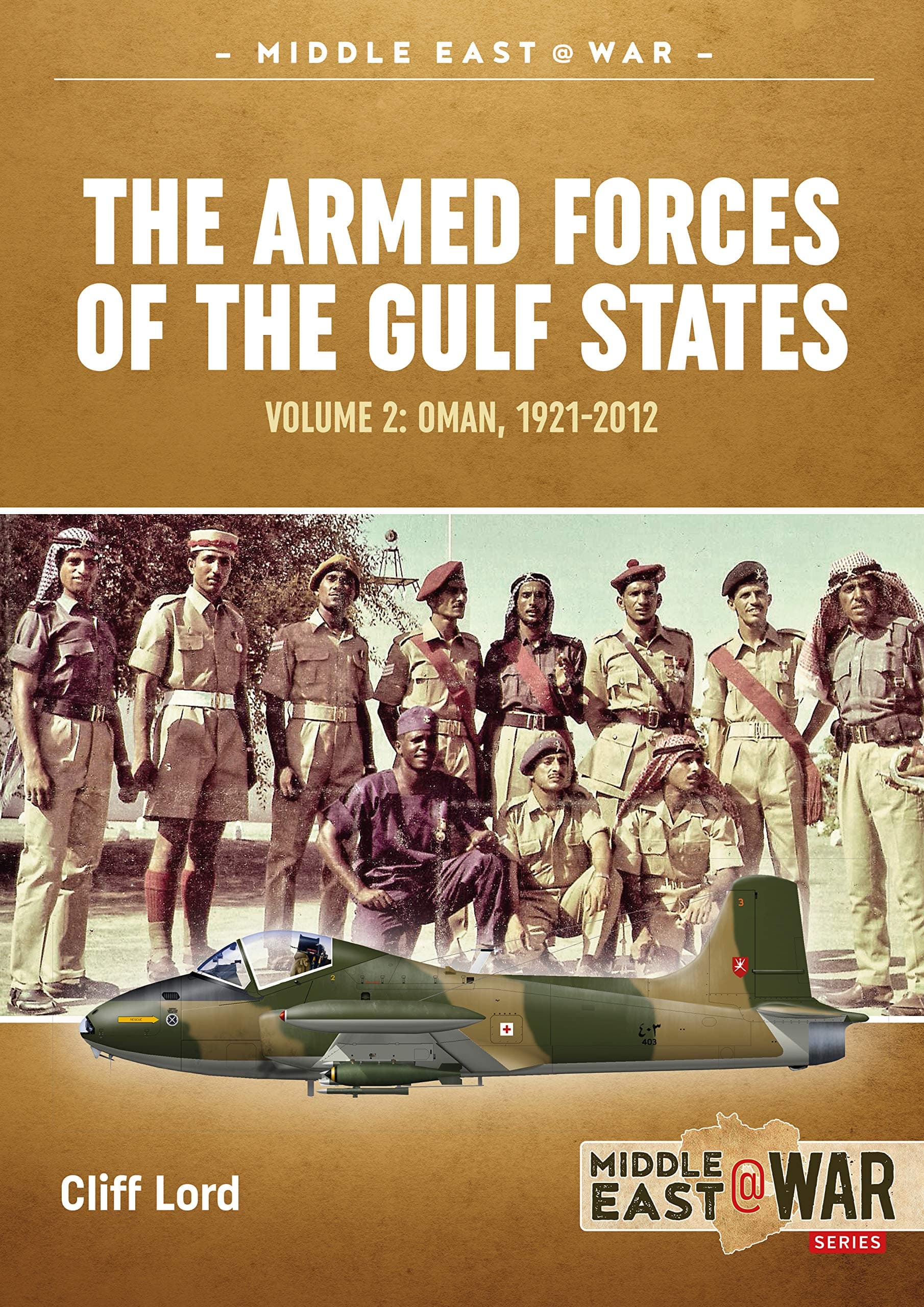 The Armed Forces of the Gulf States: Volume 2. Oman, 1921-2012 (Middle East@War)
