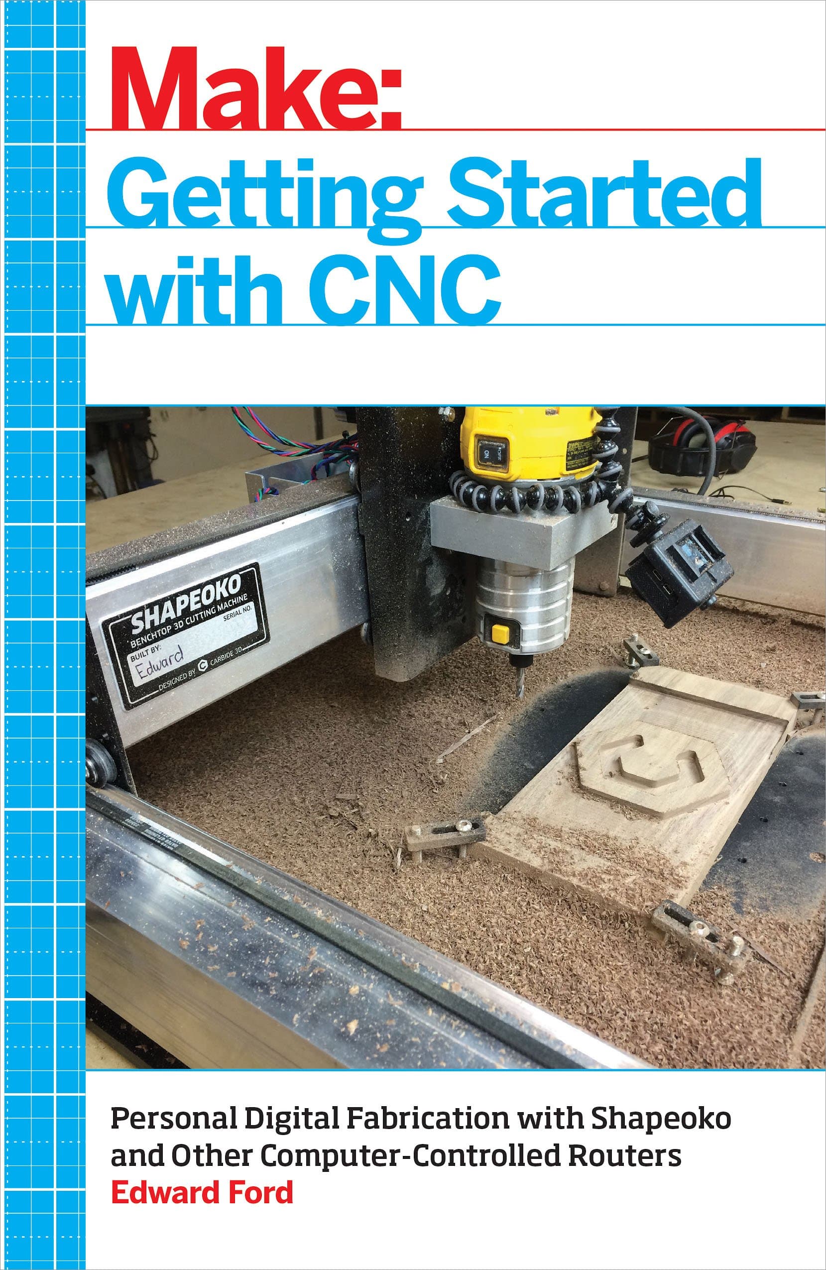 Getting Started with CNC: Personal Digital Fabrication with Shapeoko and Other Computer-Controlled Routers (Make) 1st Edition, Kindle Edition