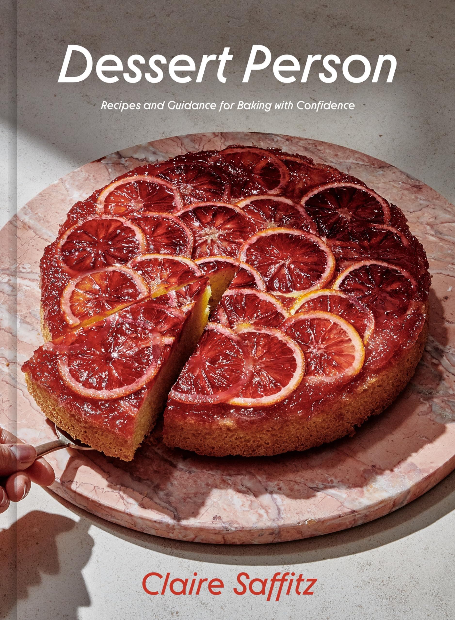 Clarkson Potter Dessert Person: Recipes and Guidance for Baking with Confidence: A Baking Book
