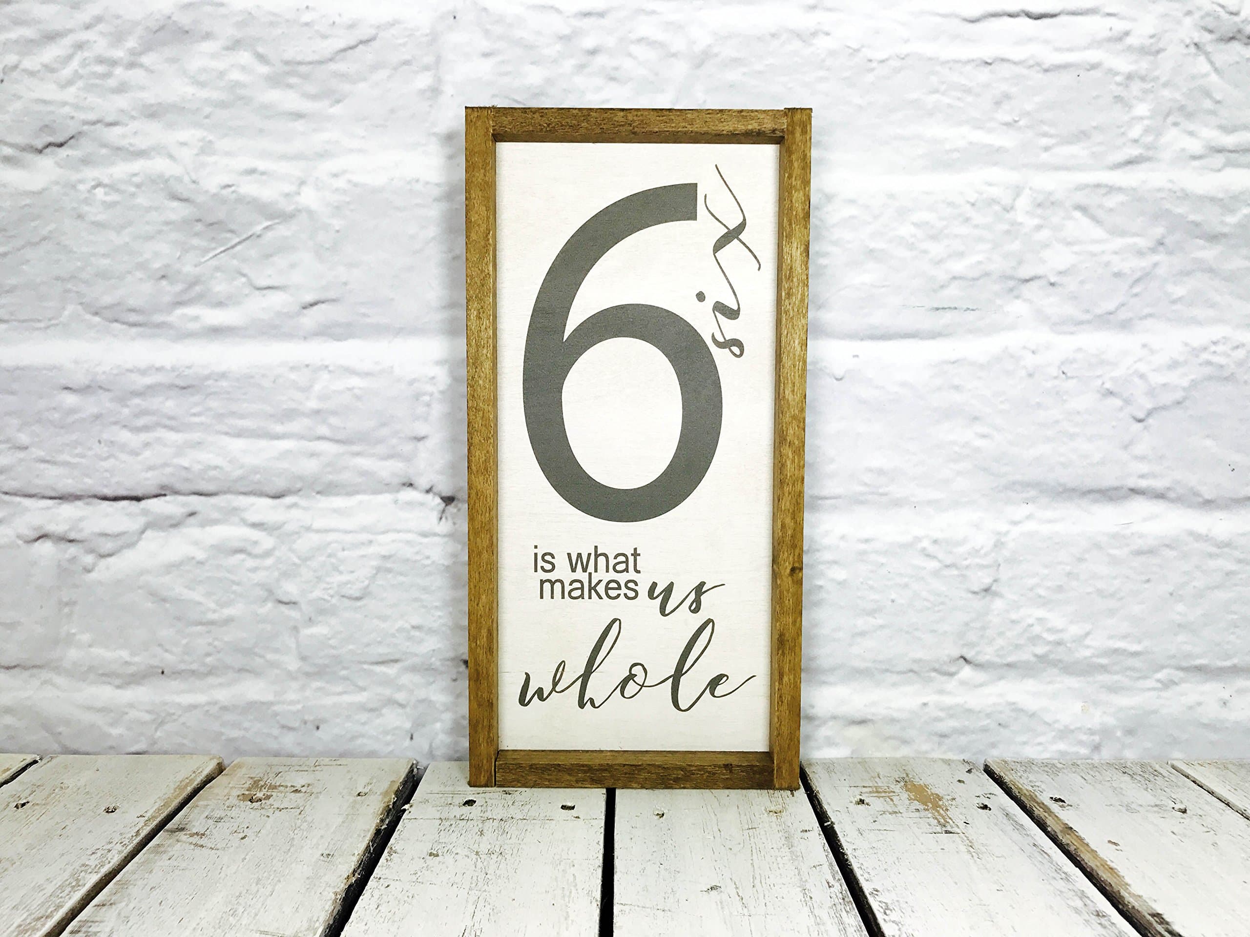 Family of 6 Number Sign is What Makes Us Whole Farmhouse Decor 6"x11"
