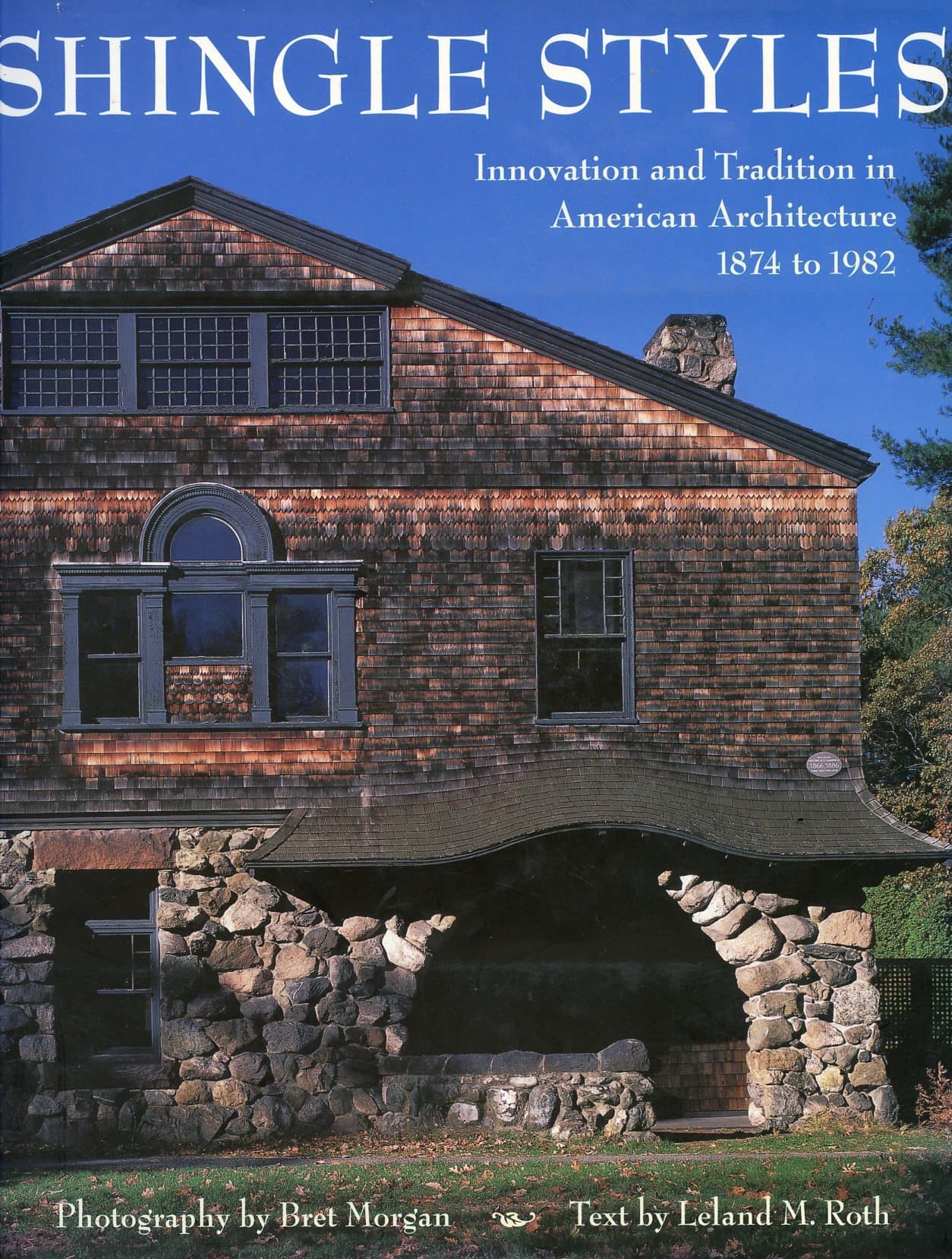 Shingle Styles: Innovation and Tradition in American Architecture 1874 to 1982