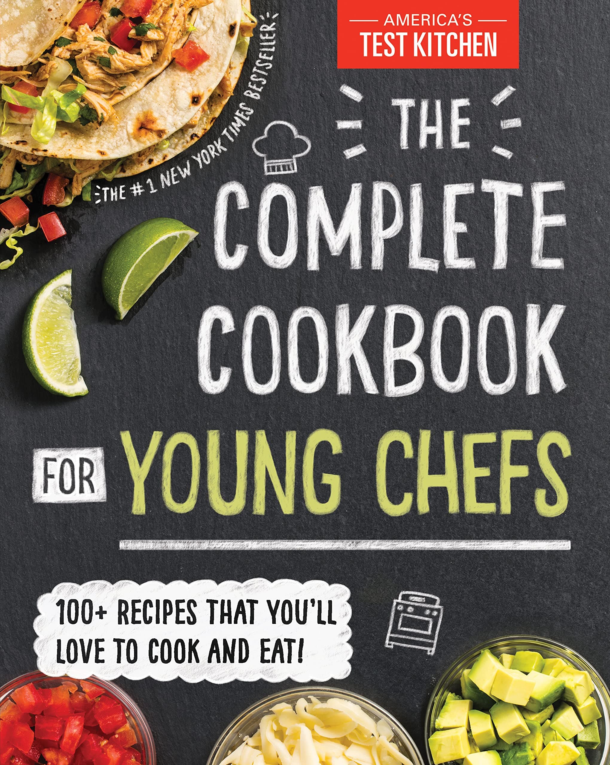 The Complete Cookbook For Young Chefs: 100+ Recipes That You'Ll Love To Cook And Eat