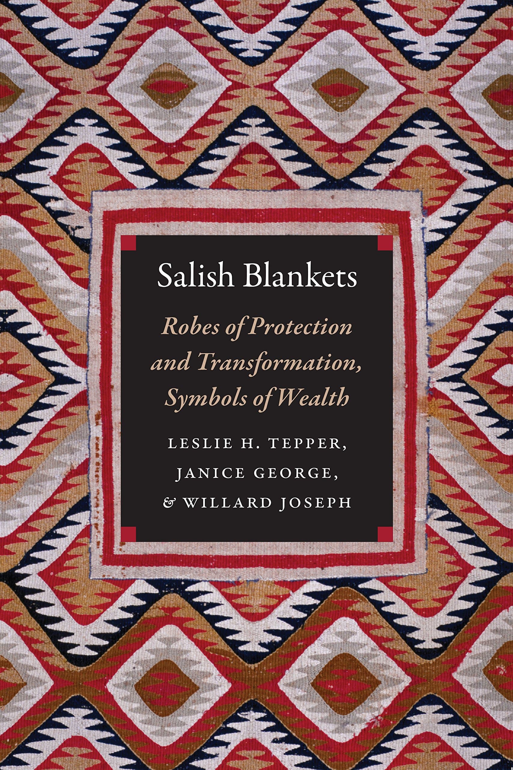 Salish Blankets: Robes of Protection and Transformation, Symbols of Wealth