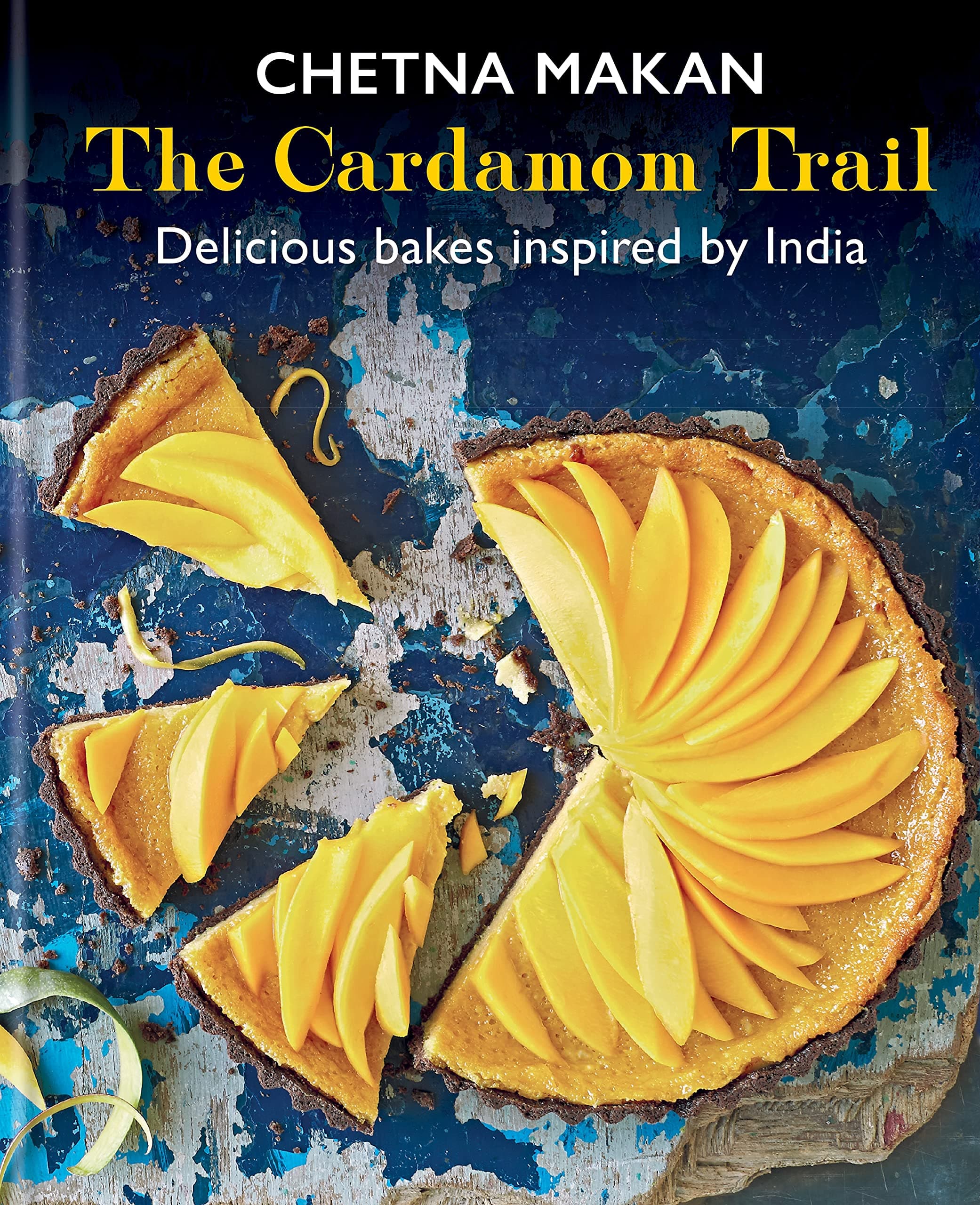 The Cardamom Trail: Chetna Bakes with Flavours of the East