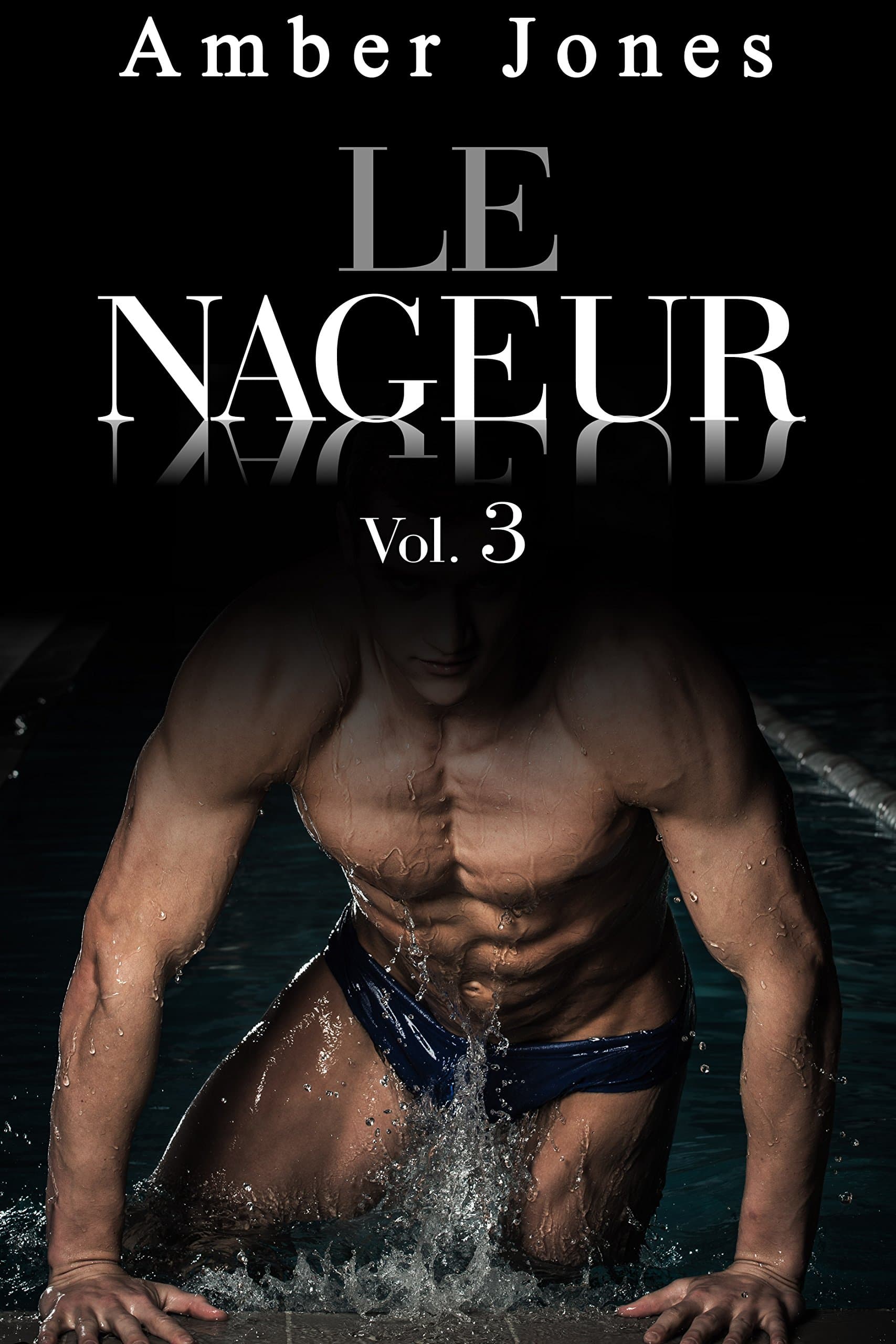 Le Nageur: Nue et offerte à Lui à la Piscine (Vol. 3): (Histoire de sexe avec un inconnu, Interdit, Première Fois, Tabou) (French Edition)