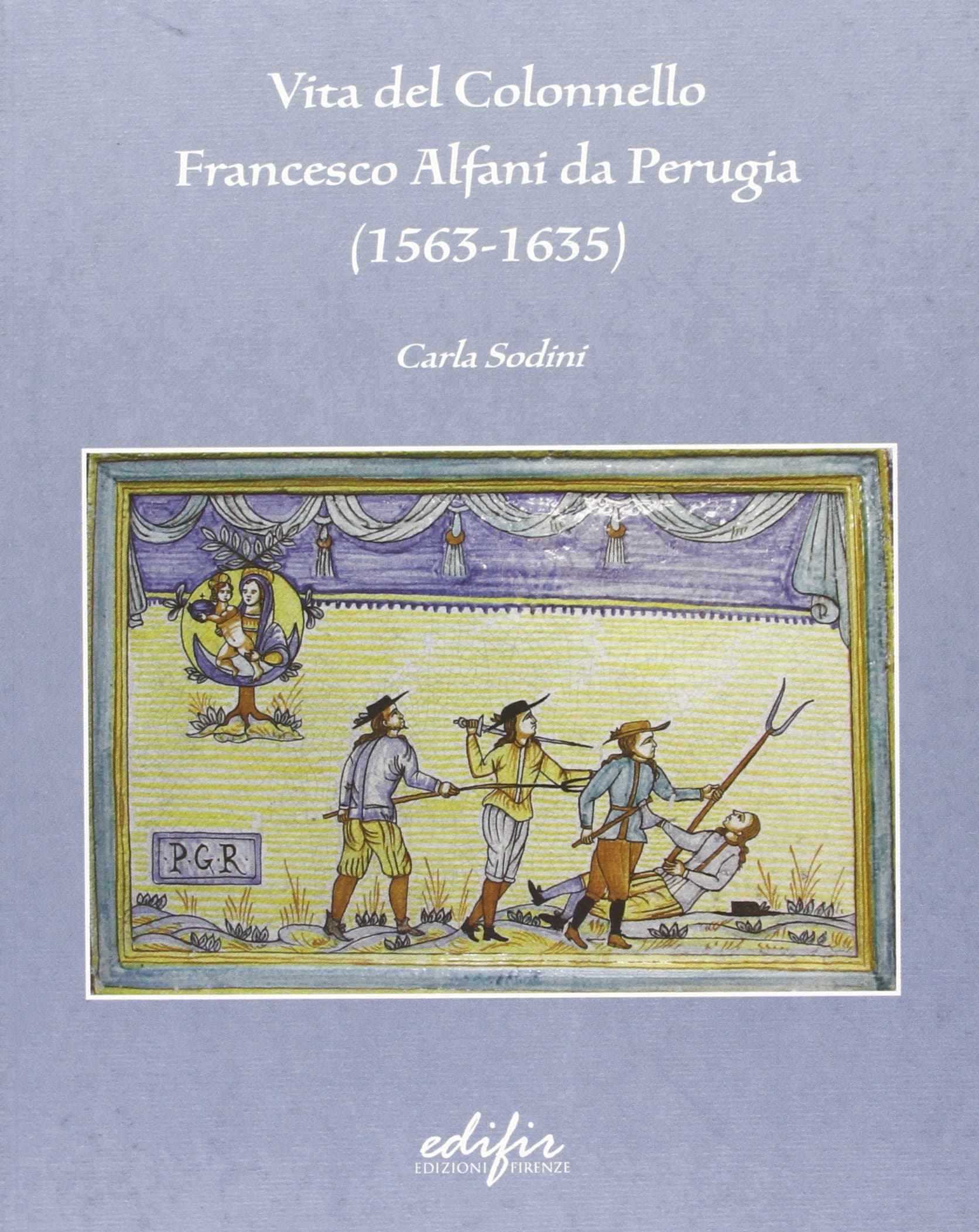 Vita del colonnello Francesco Alfani da Perugia (1563-1635)