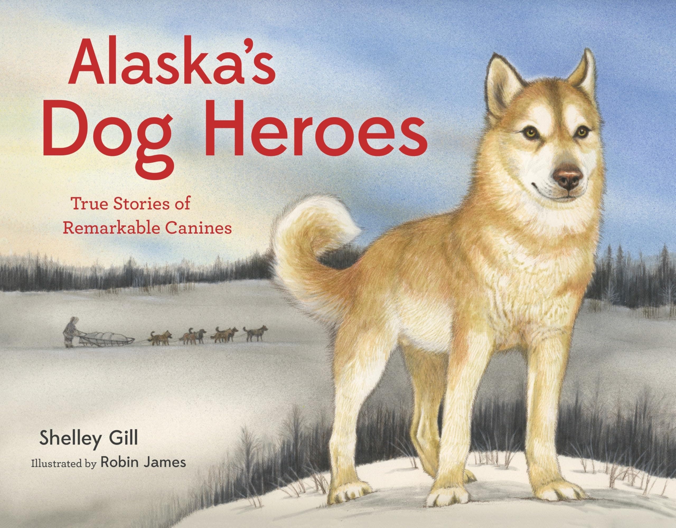 Alaska's Dog Heroes: True Stories of Remarkable Canines (Alaska Books)