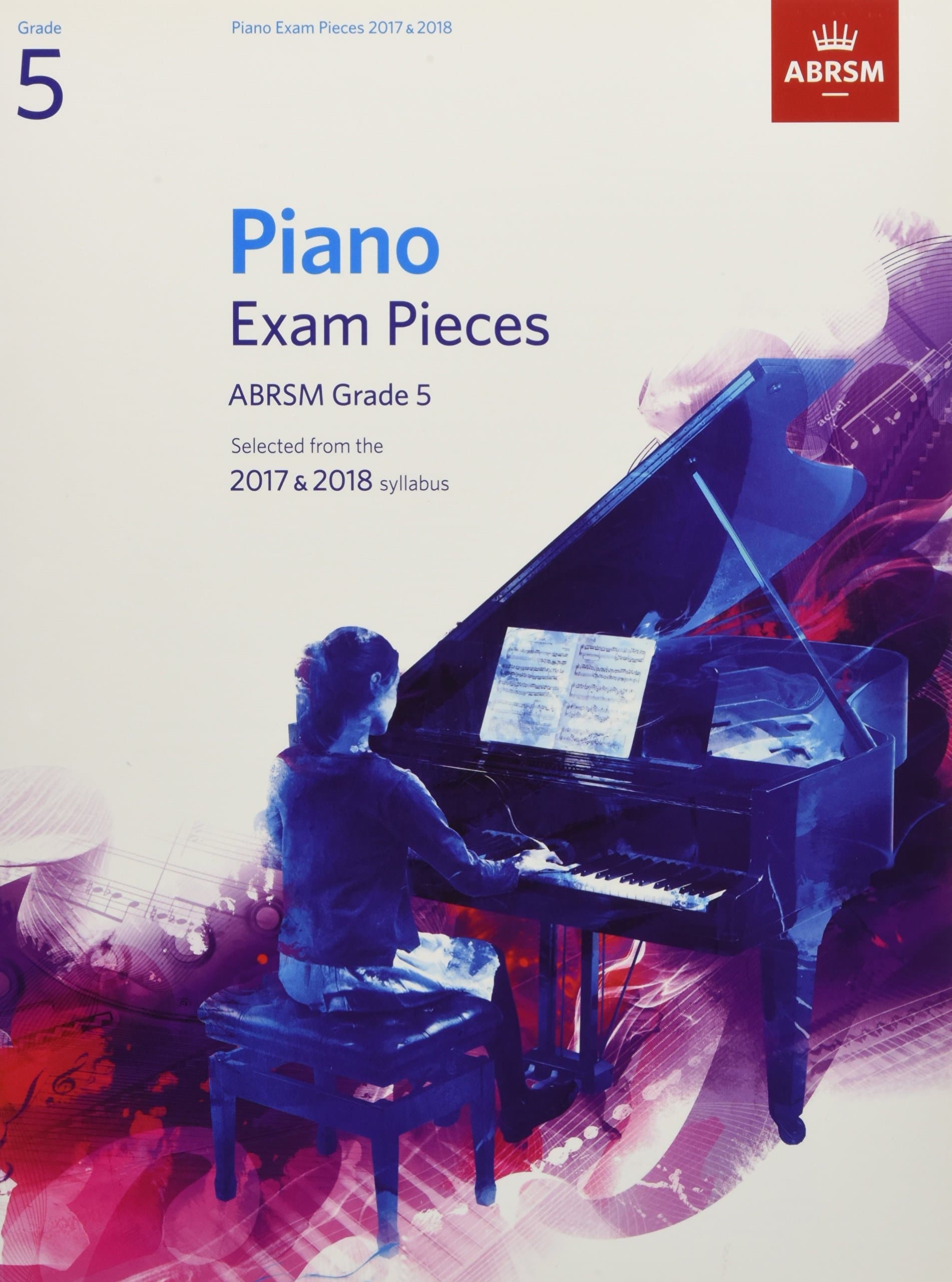 Piano Exam Pieces 2017 & 2018, ABRSM Grade 5: Selected from the 2017 & 2018 syllabus