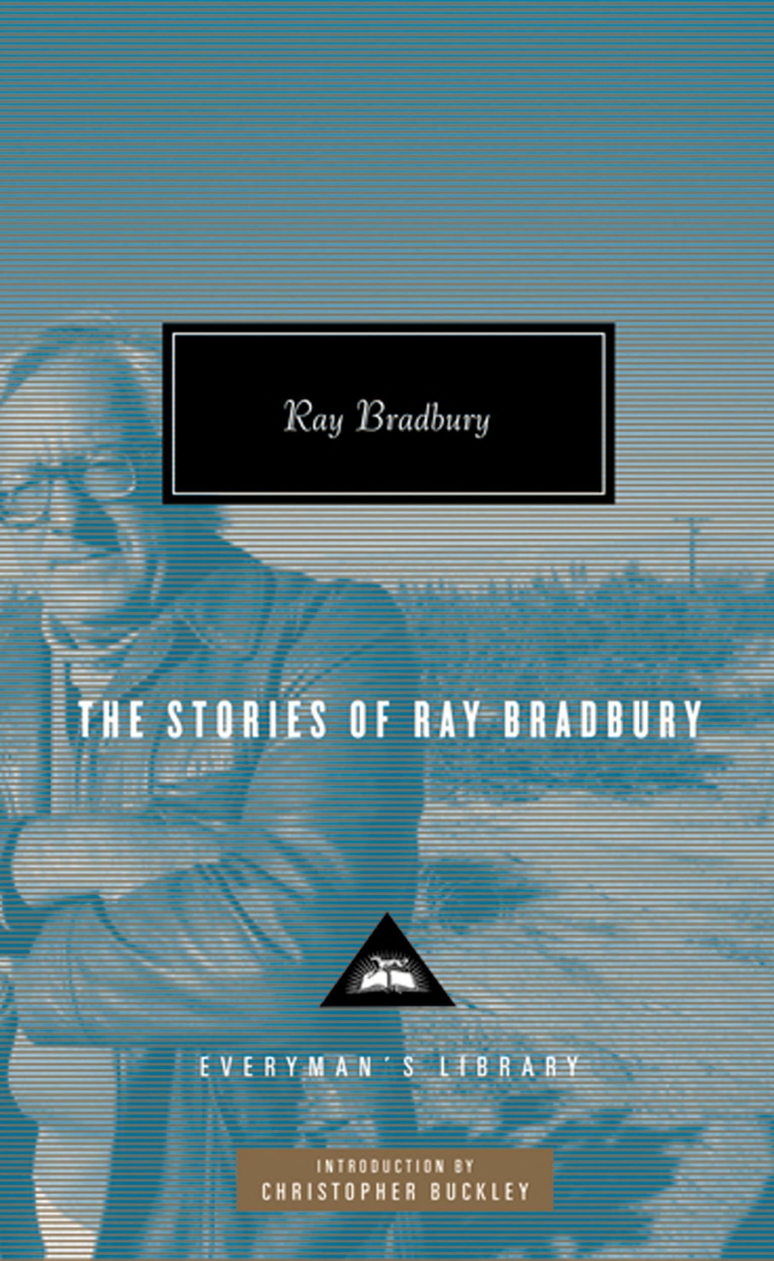 The Stories of Ray Bradbury (Everyman’s Library Contemporary Classics)