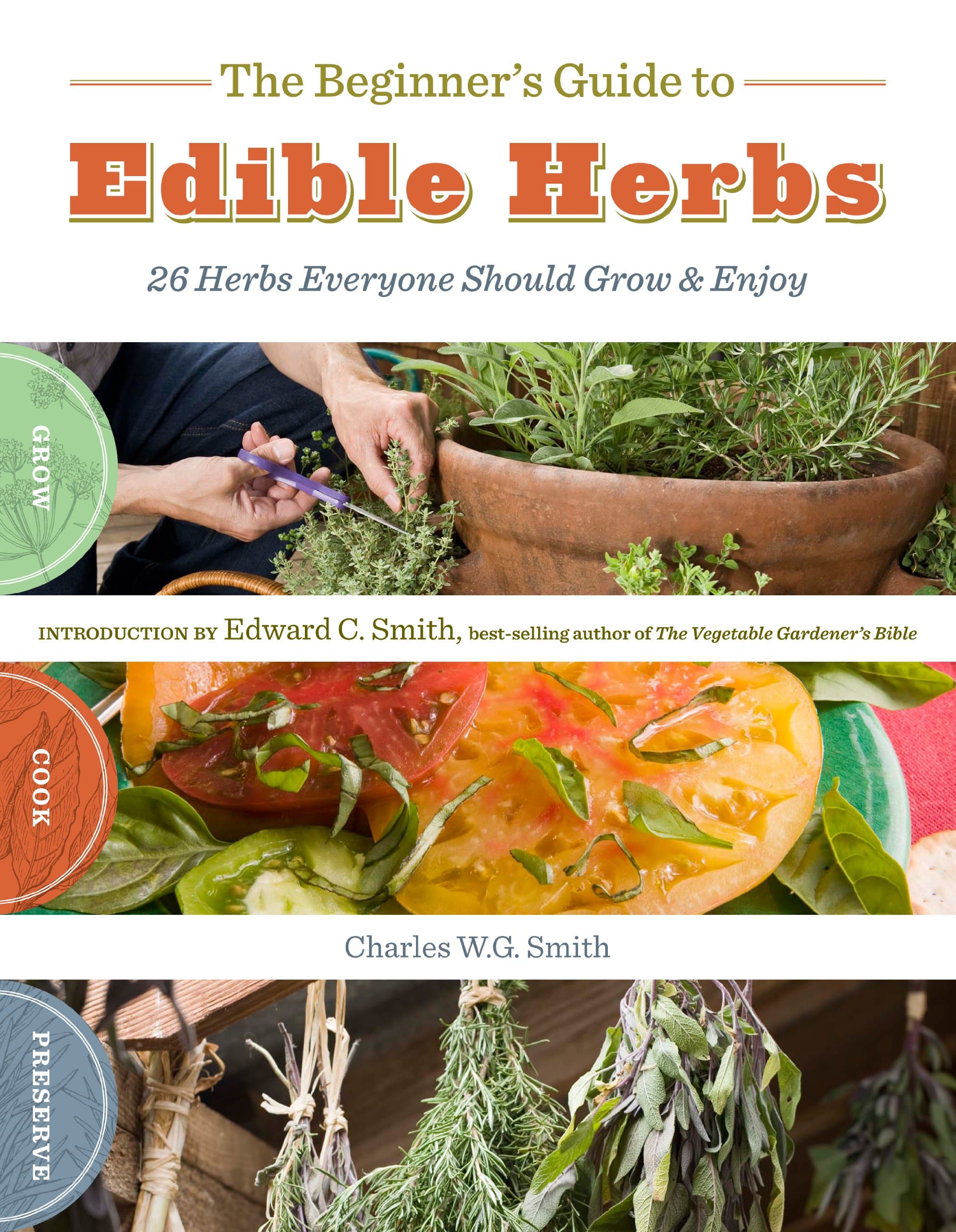The Beginner's Guide to Edible Herbs: 26 Herbs Everyone Should Grow and Enjoy Paperback – Illustrated, April 17, 2010